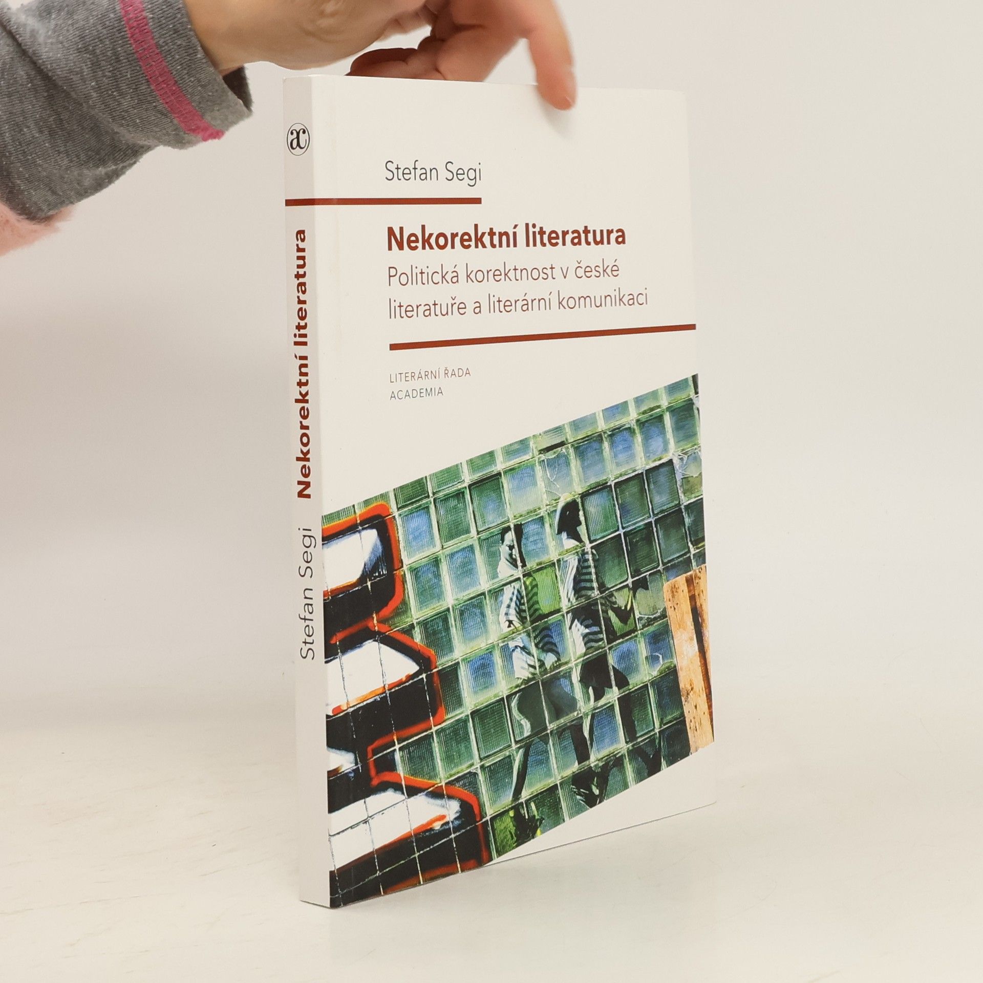 Stefan Segi Nekorektní literatura : politická korektnost v české literatuře a literární komunikaci