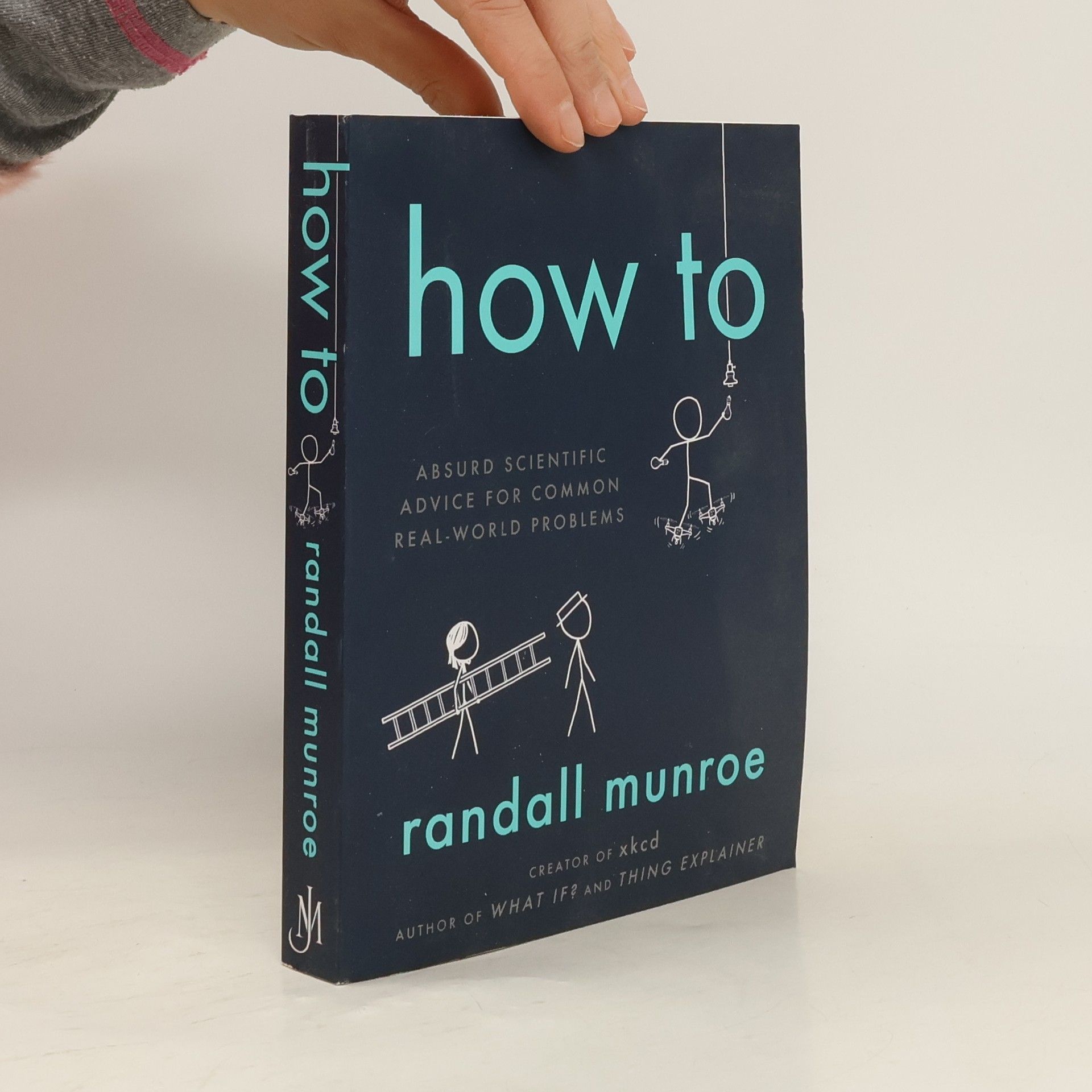 Randall Munroe How to. Absurd scientific advice for common real-world problems