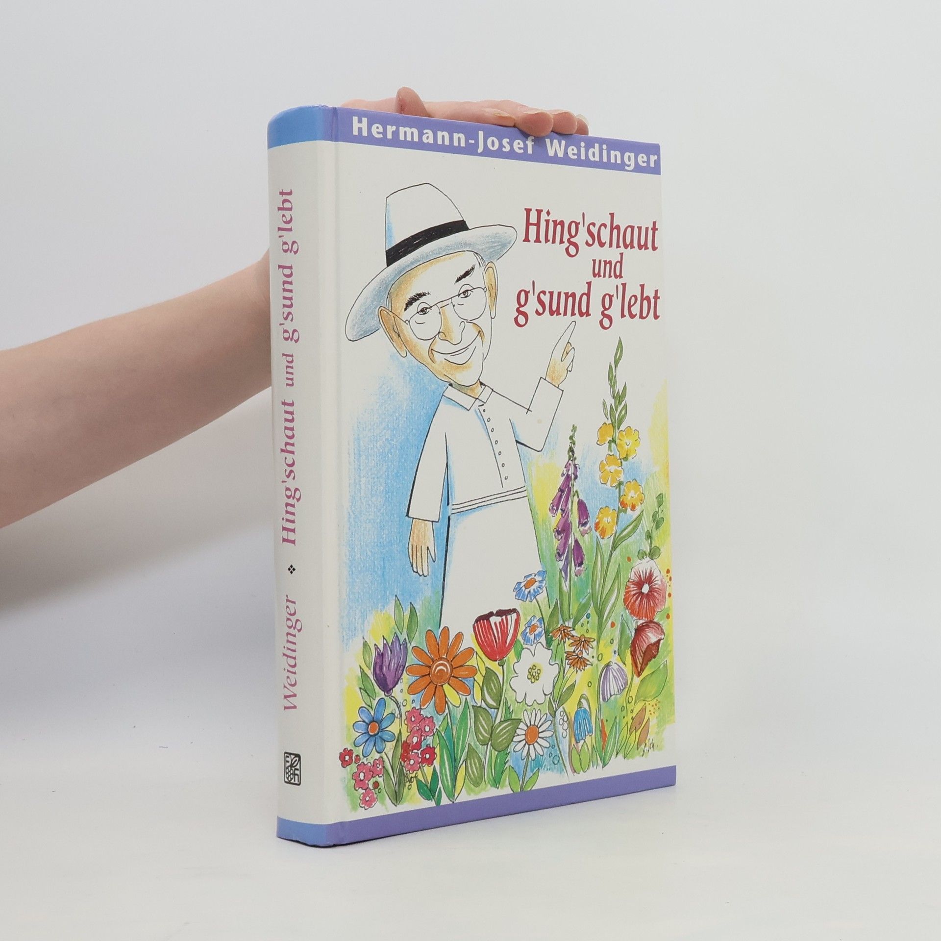 Hermann-Josef Weidinger Hing'schaut und g'sund g'lebt