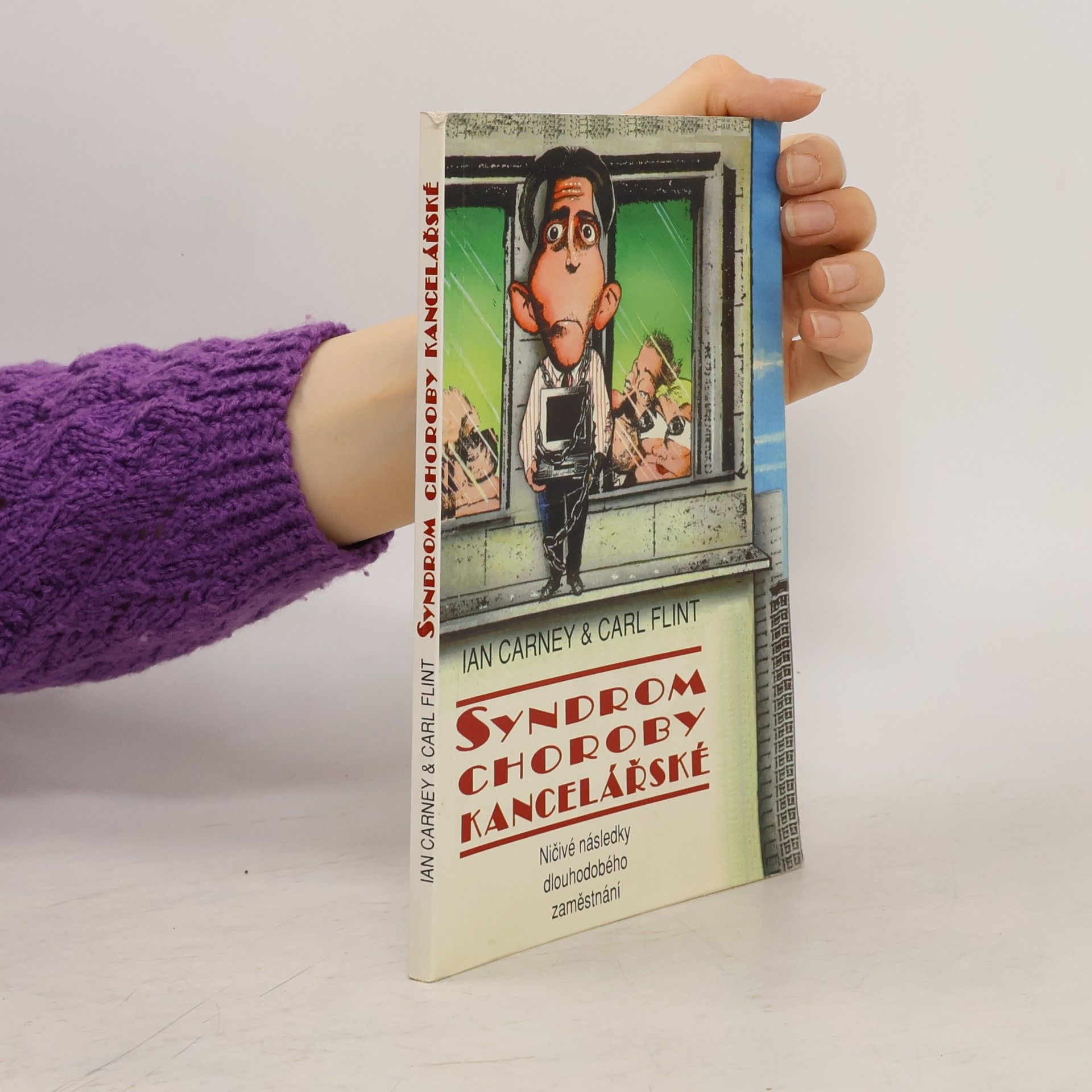 Ian Carney Syndrom choroby kancelářské. Zhoubné účinky dlouhodobé zaměstnanosti