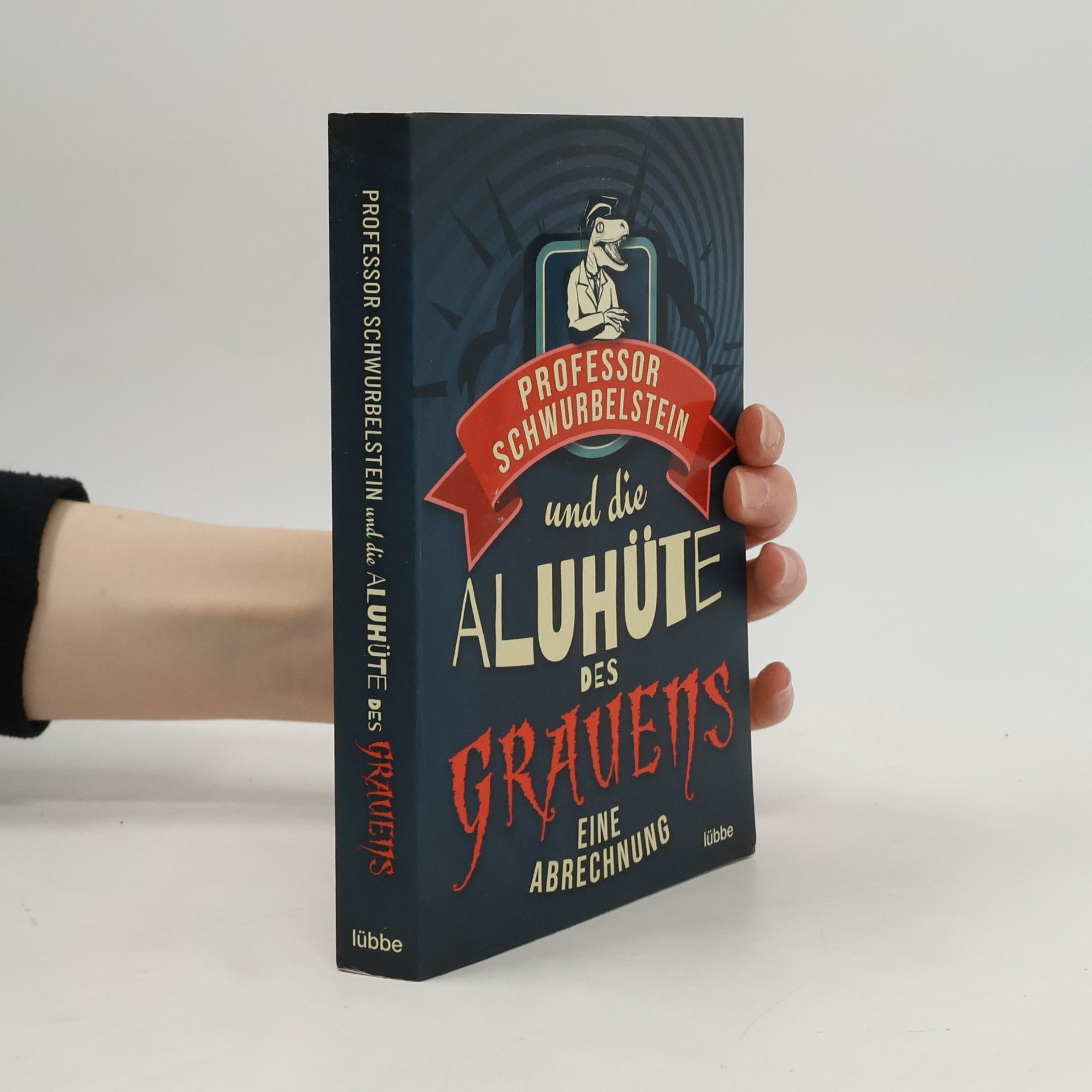 Paul-Eduard Rück Professor Schwurbelstein und die Aluhüte des Grauens