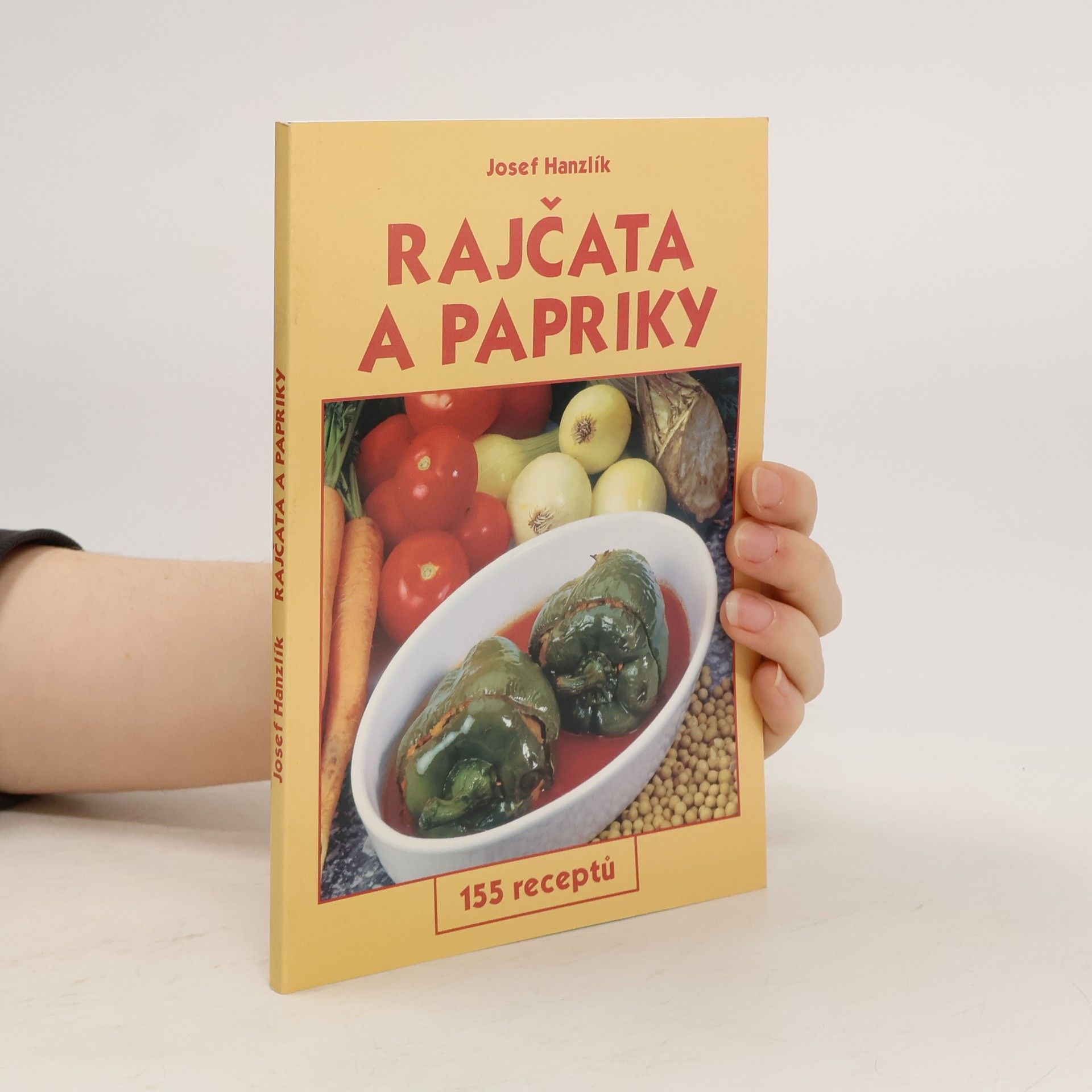 Josef Hanzlík Rajčata a papriky. 155 receptů