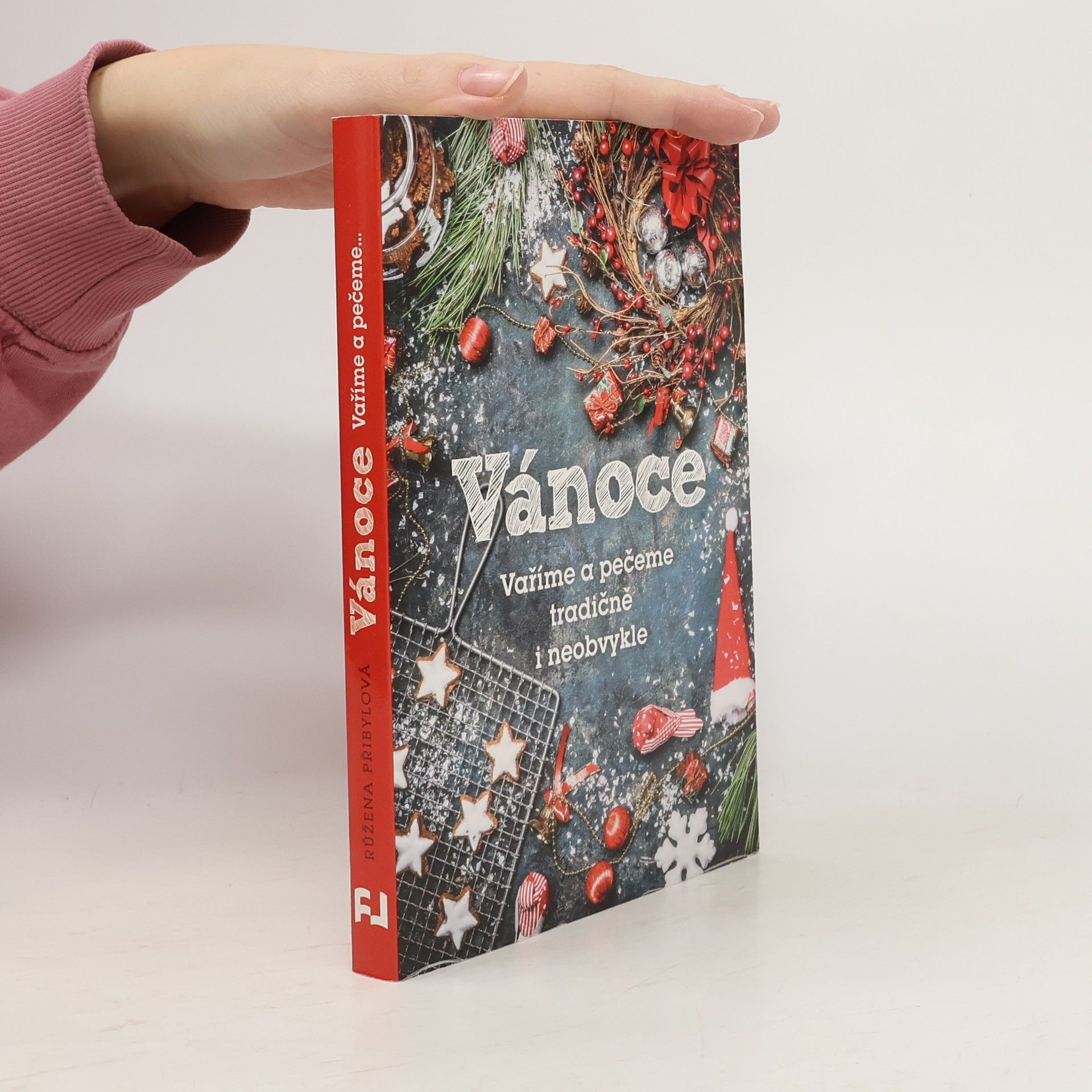 Růžena Přibylová Vánoce: Vaříme a pečeme tradičně i neobvykle