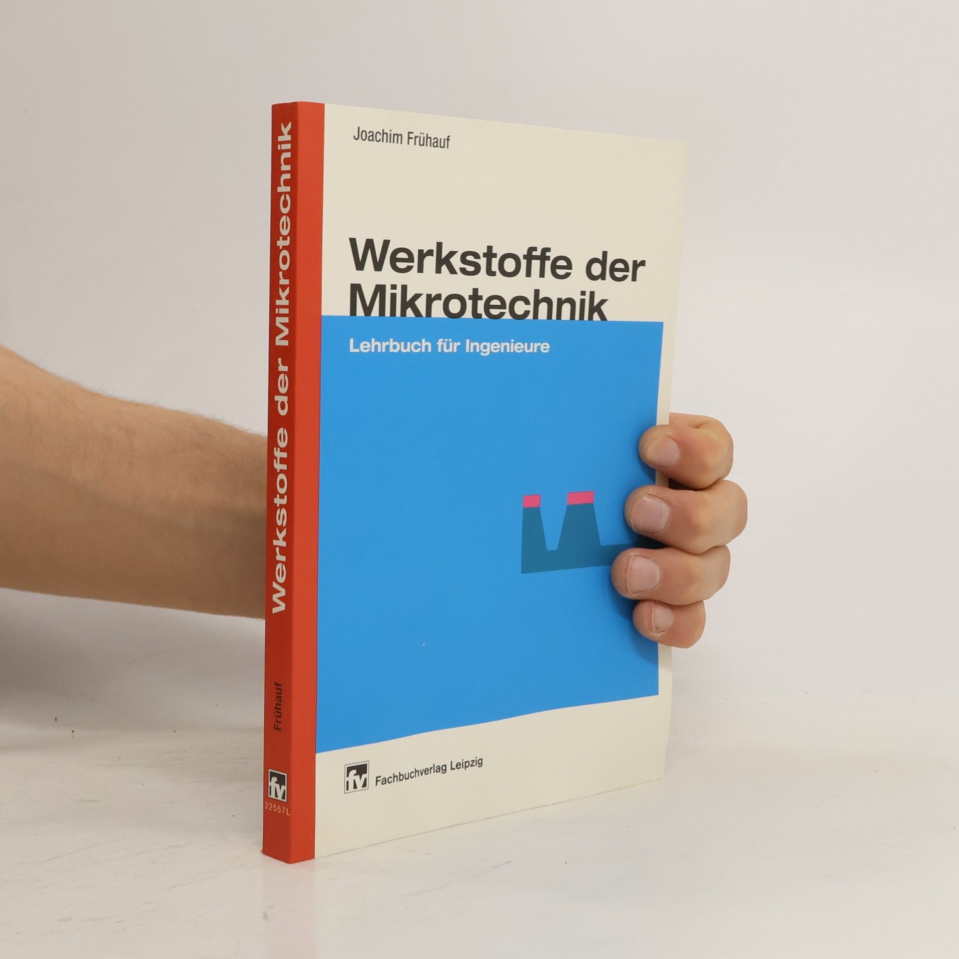 Joachim Frühauf Werkstoffe der Mikrotechnik