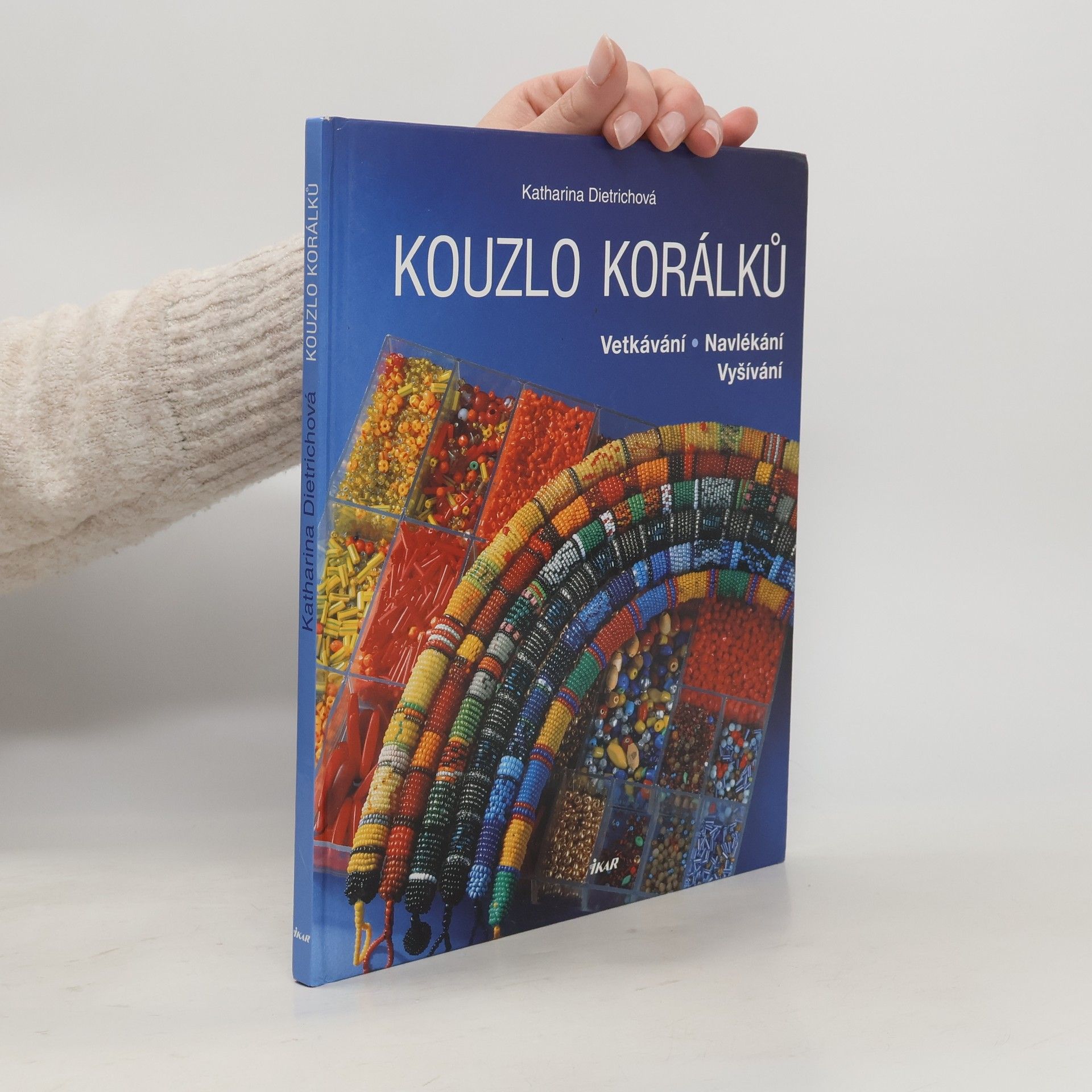 Katharina Dietrich Kouzlo korálků : vetkávání, navlékání, vyšívání