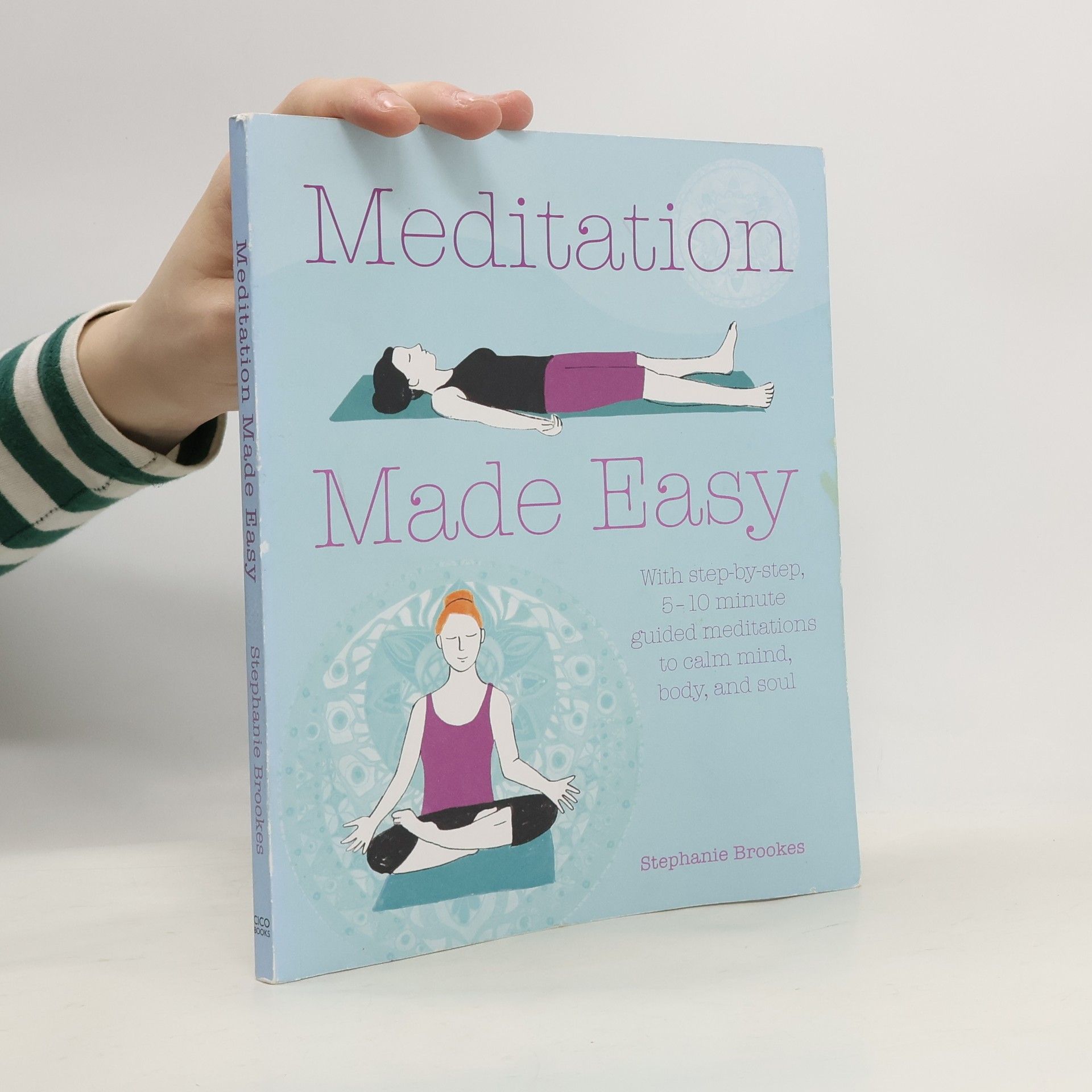 Stephanie Brookes Meditation made easy : with step-by-step guided meditations to calm mind, body and soul