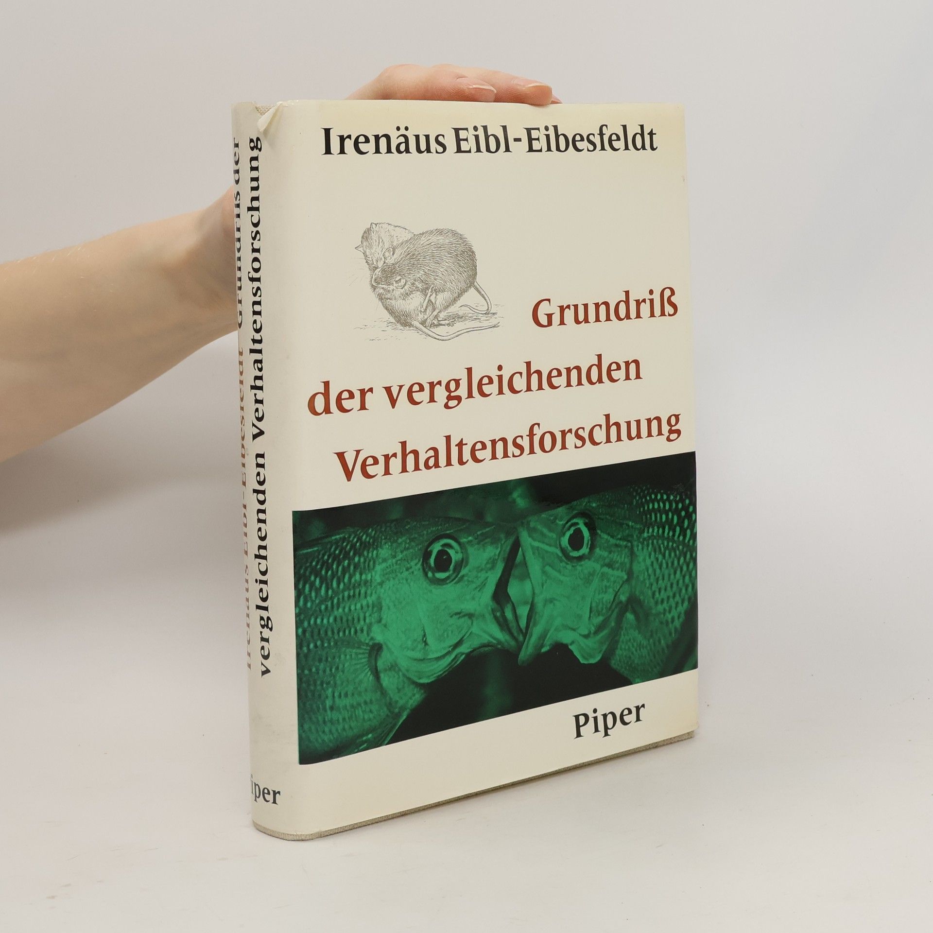 Irenäus Eibl-Eibesfeldt Grundriß der vergleichenden Verhaltensforschung. Ethologie