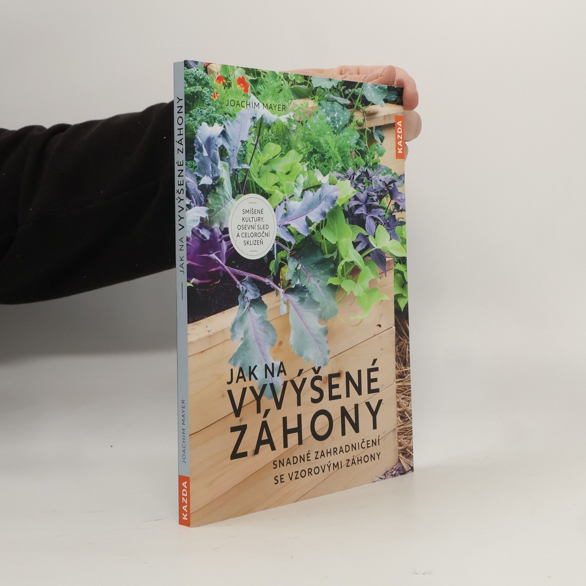 Joachim Mayer Jak na vyvýšené záhony : snadné zahradničení se vzorovými záhony