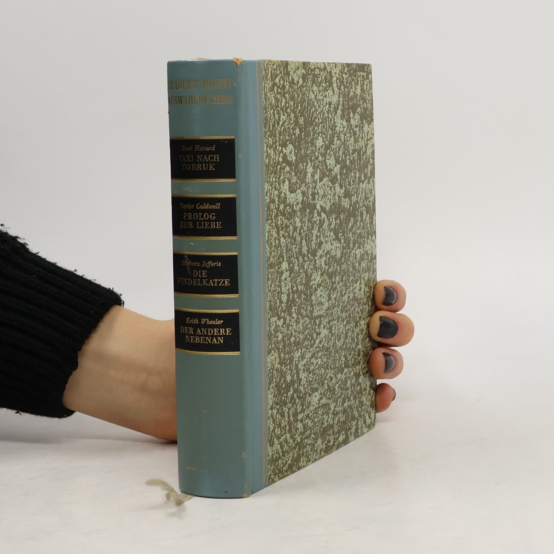 Reader's Digest Auswahlbücher. Taxi nach Tobruk. Prolog zur Liebe. Die Findelkatze. Der andere Nebenan