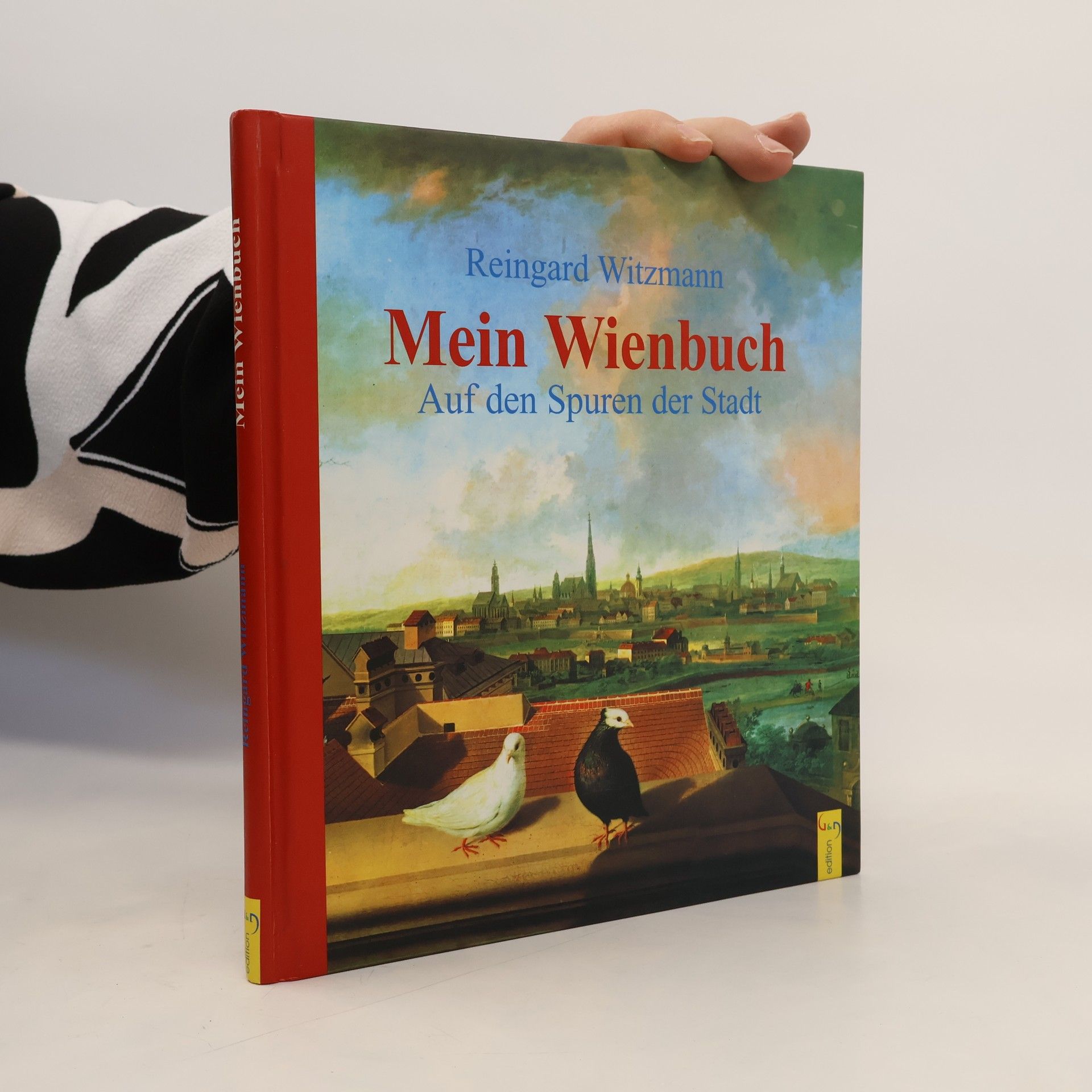 Reingard Witzmann Mein Wienbuch. Auf den Spuren der Stadt