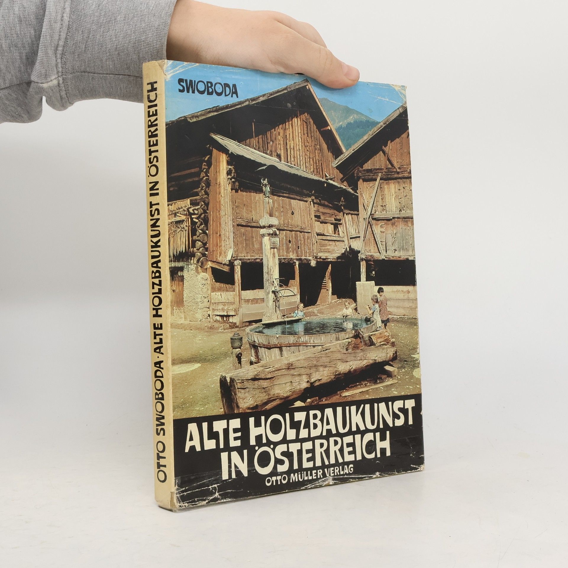 Otto Swoboda Alte Holzbaukunst in Österreich