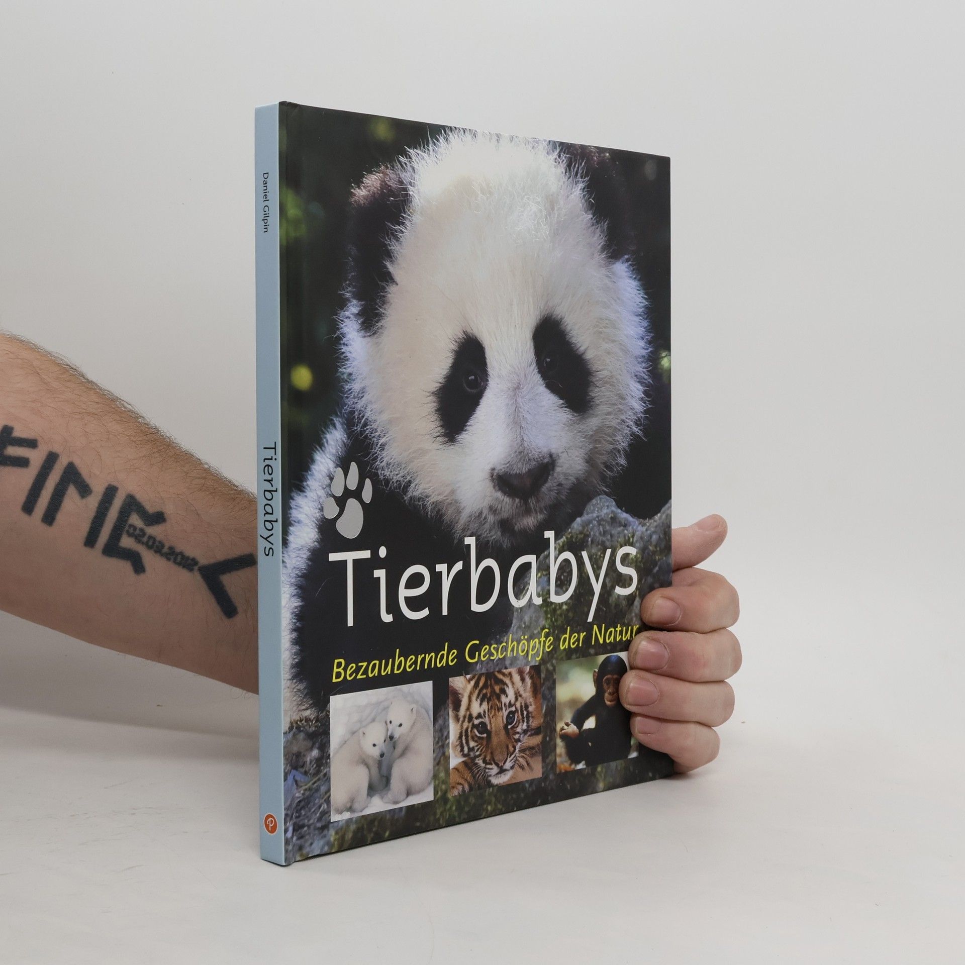 Daniel Gilpin Tierbabys. Bezaubernde Geschöpfe der Natur