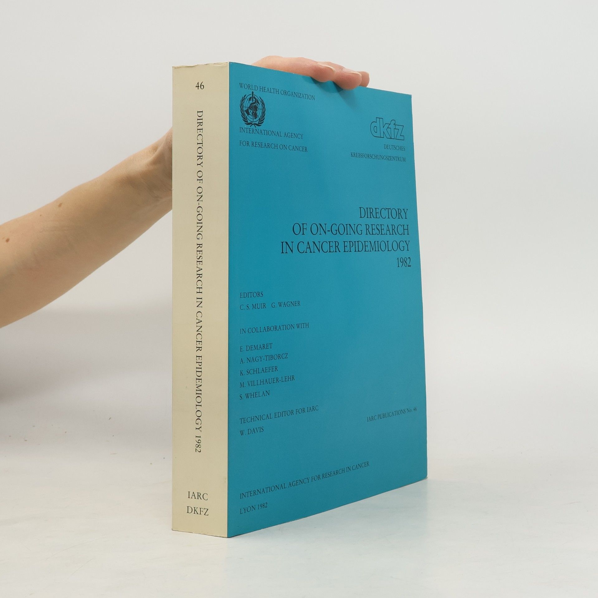 C. S. Muir IARC Publications - 46: Directory of On-Going Research in Cancer Epidemiology