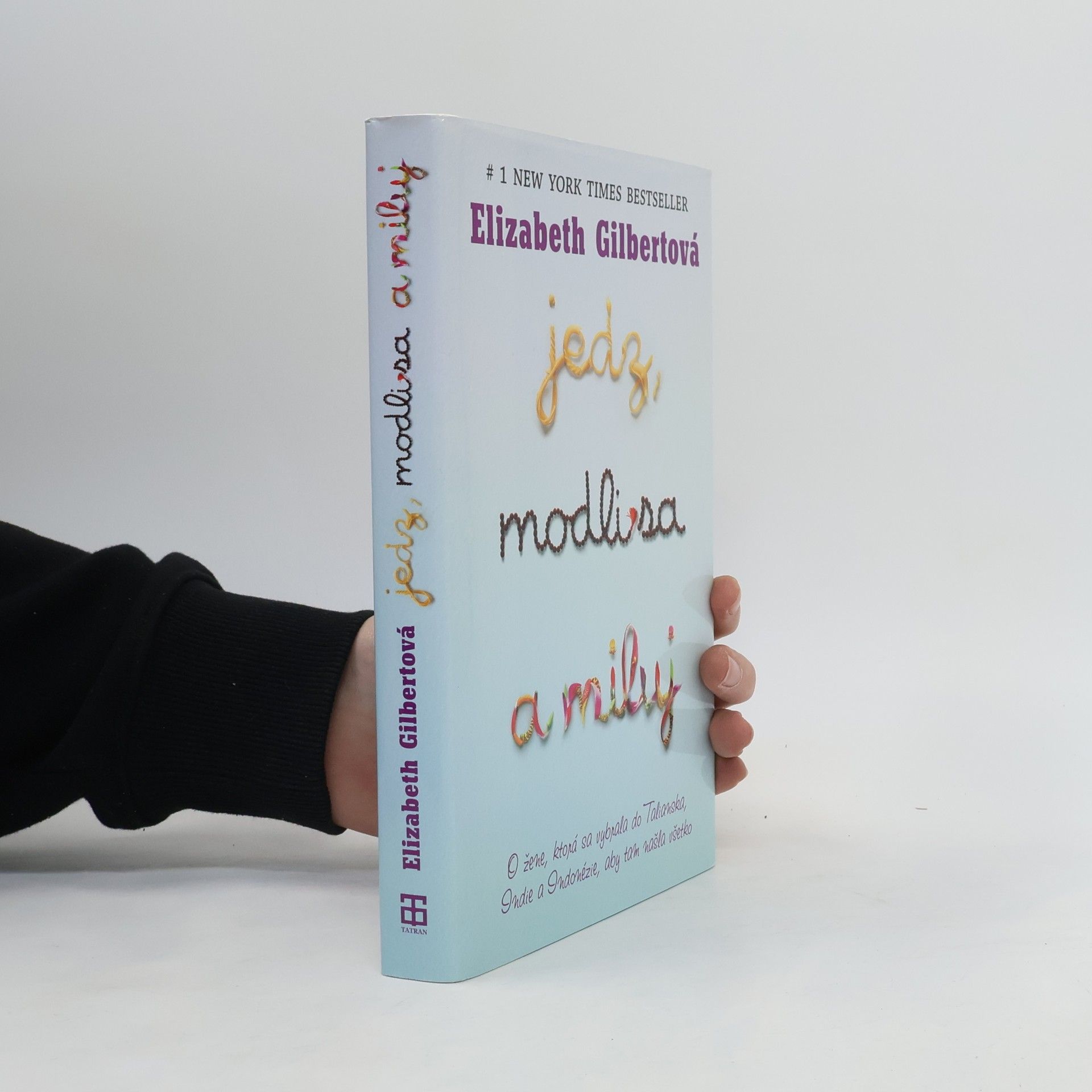 Elizabeth Gilbertová Jedz, modli sa a miluj