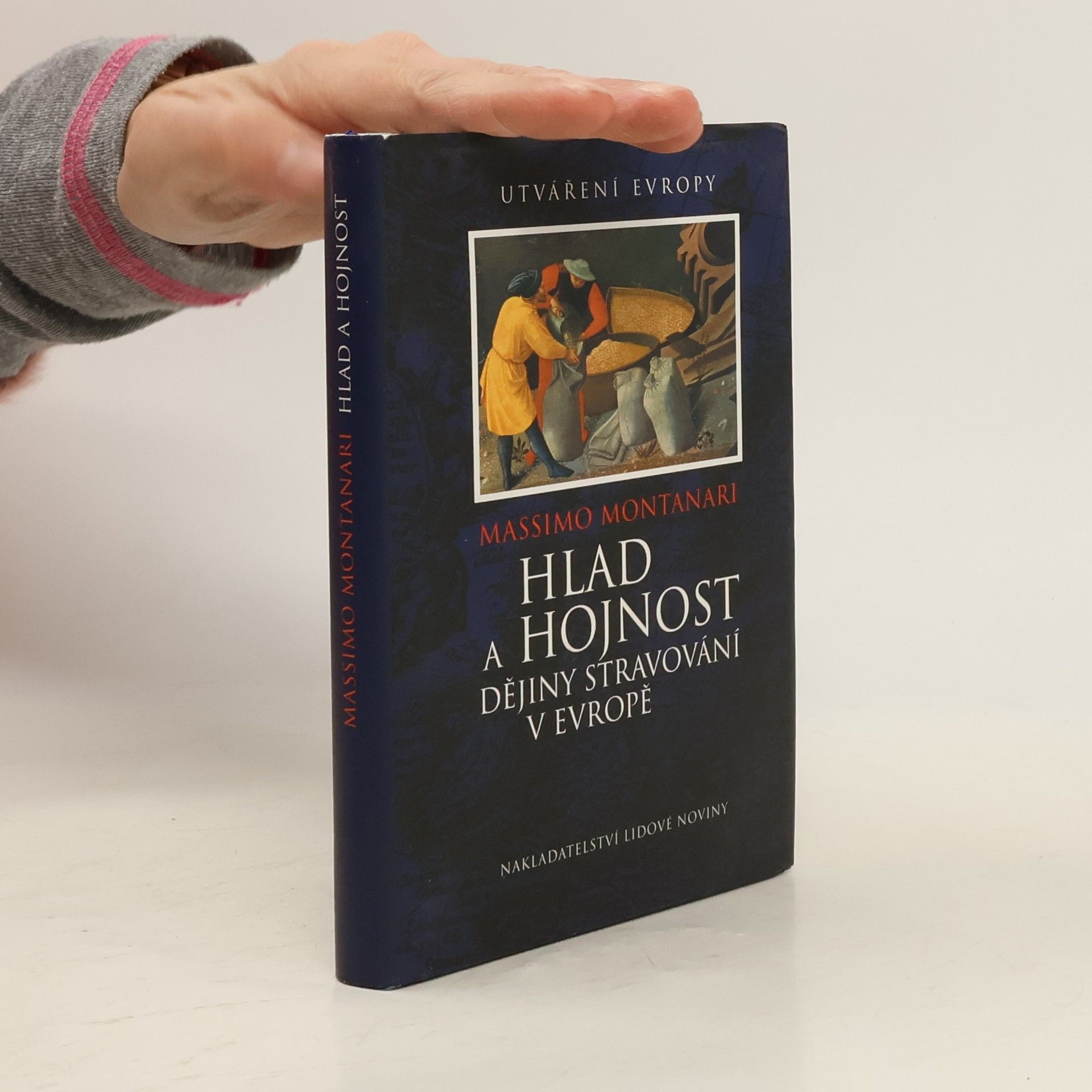 Massimo Montanari Hlad a hojnost: Dějiny stravování v Evropě