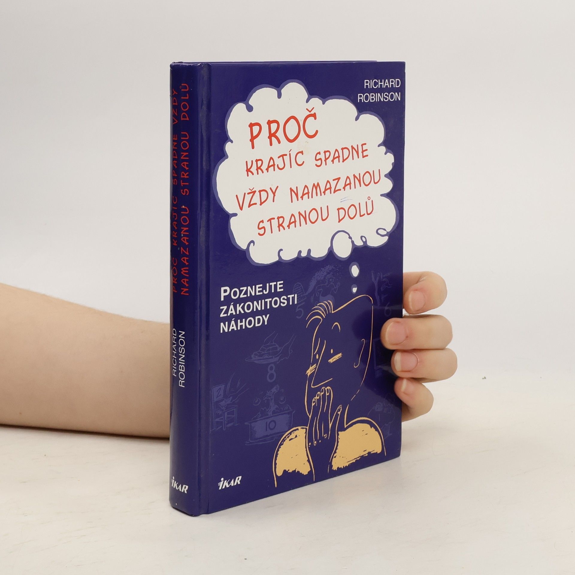 Richard Robinson Proč krajíc spadne vždy namazanou stranou dolů. Poznejte zákonitosti náhody