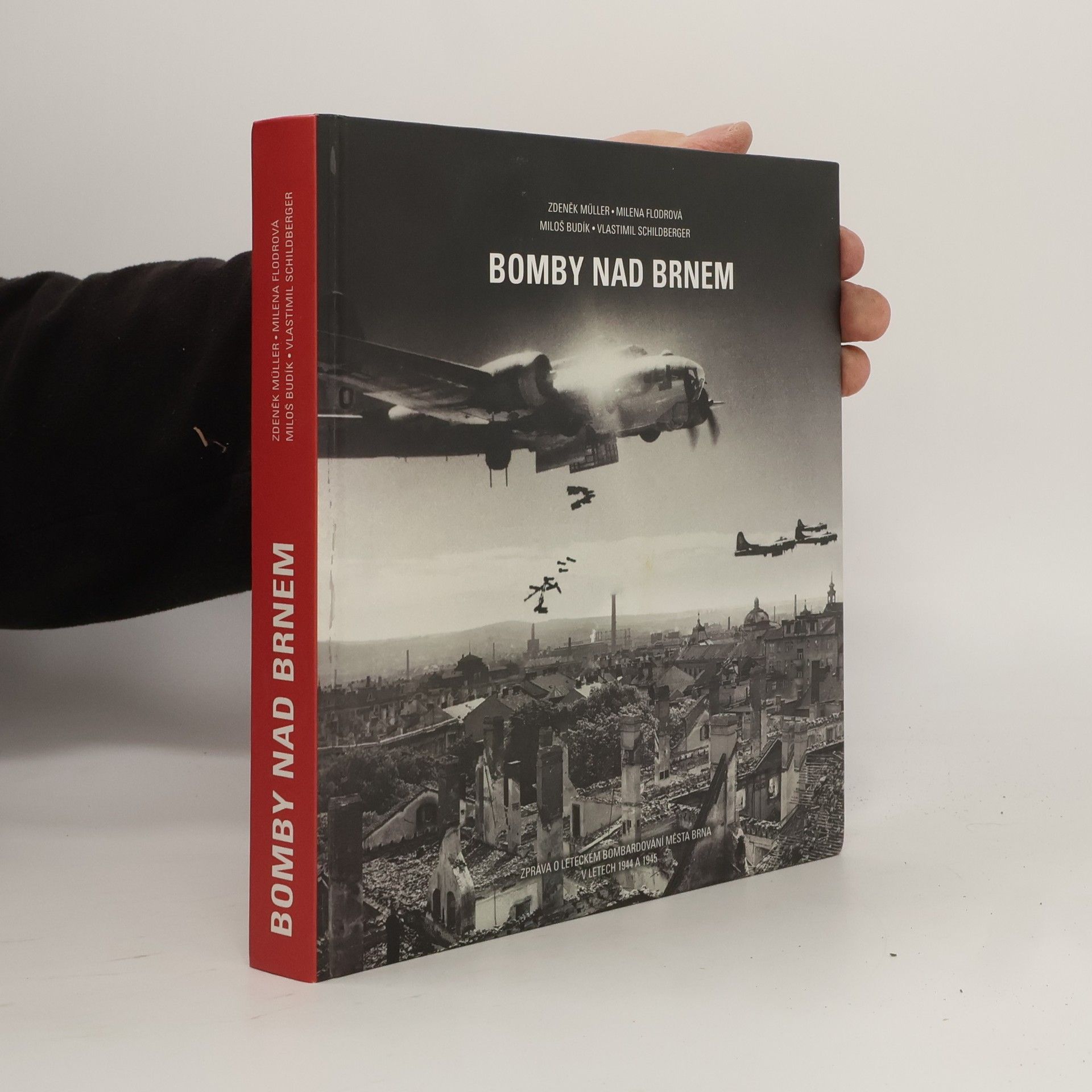 Zdeněk Miler Bomby nad Brnem. Zpráva o leteckém bombardování města Brna v letech 1944 a 1945