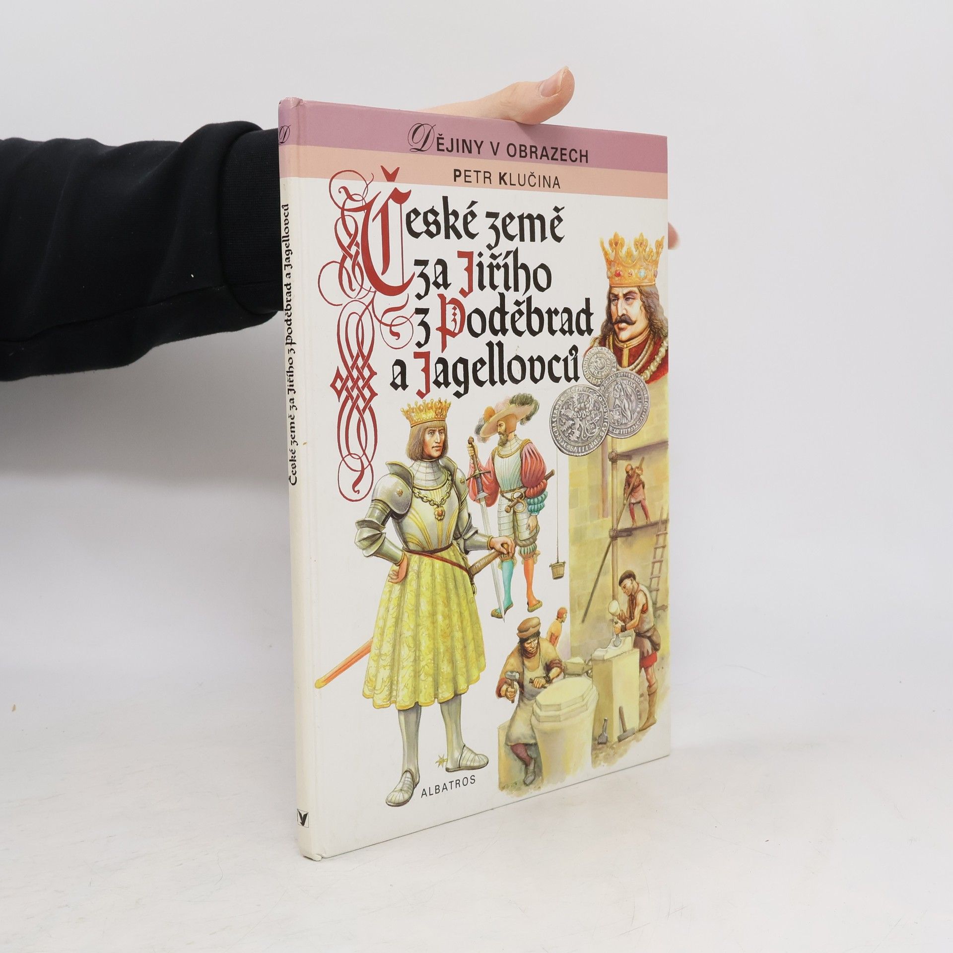 Petr Klučina České země za Jiřího z Poděbrad a Jagellovců
