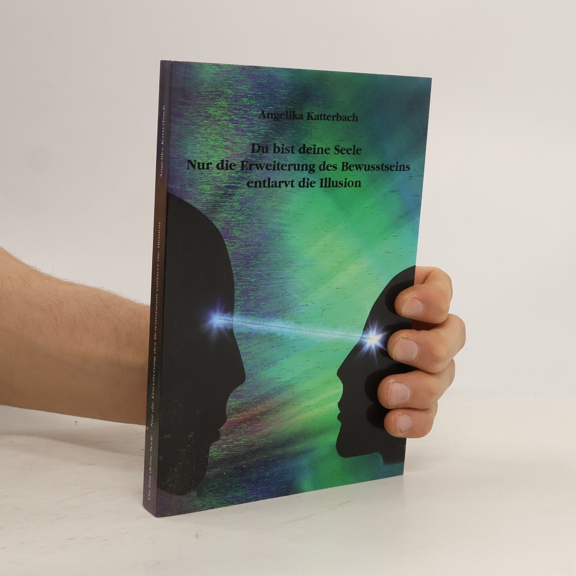 Angelika Katterbach Du bist deine Seele