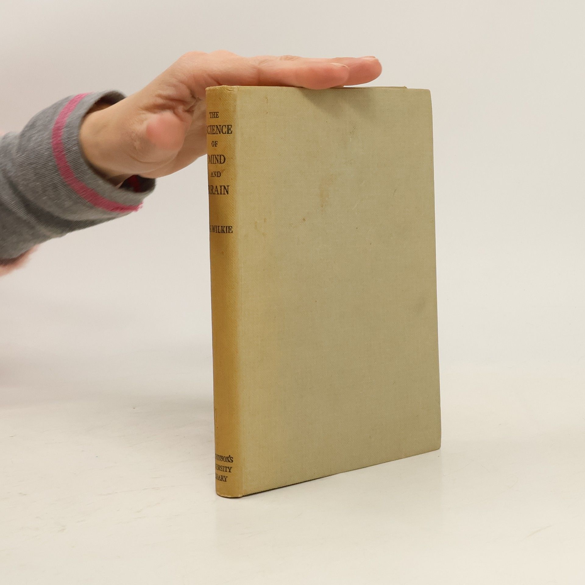 J. S. Wilkie The science of mind and brain