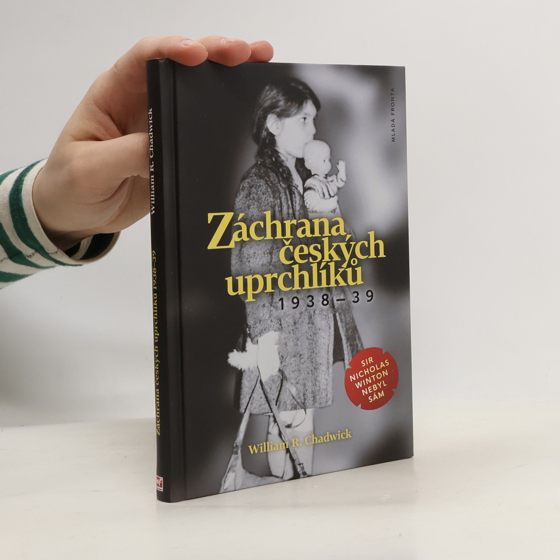 William Chadwick Záchrana českých uprchlíků 1938-39 : sir Nicholas Winton nebyl sám