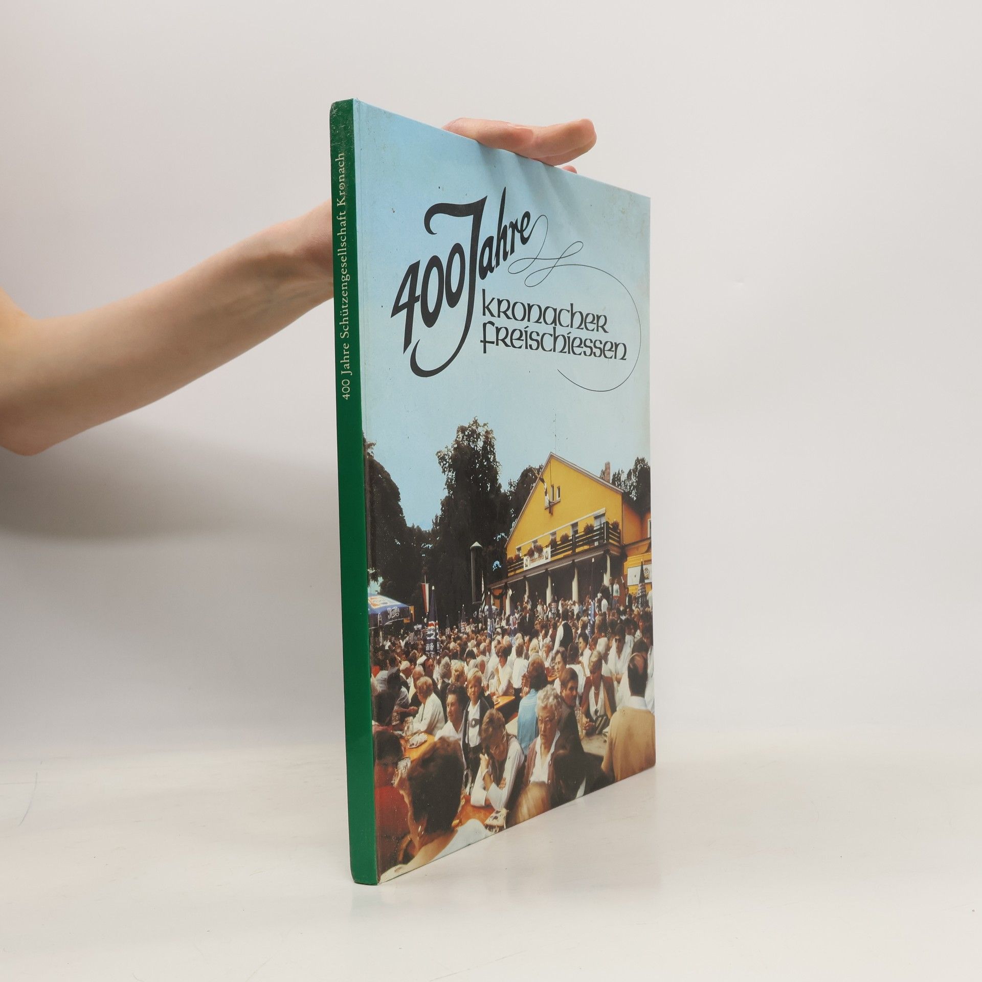 Autorenkollektiv 400 Jahre Schützengesellschaft Kronach