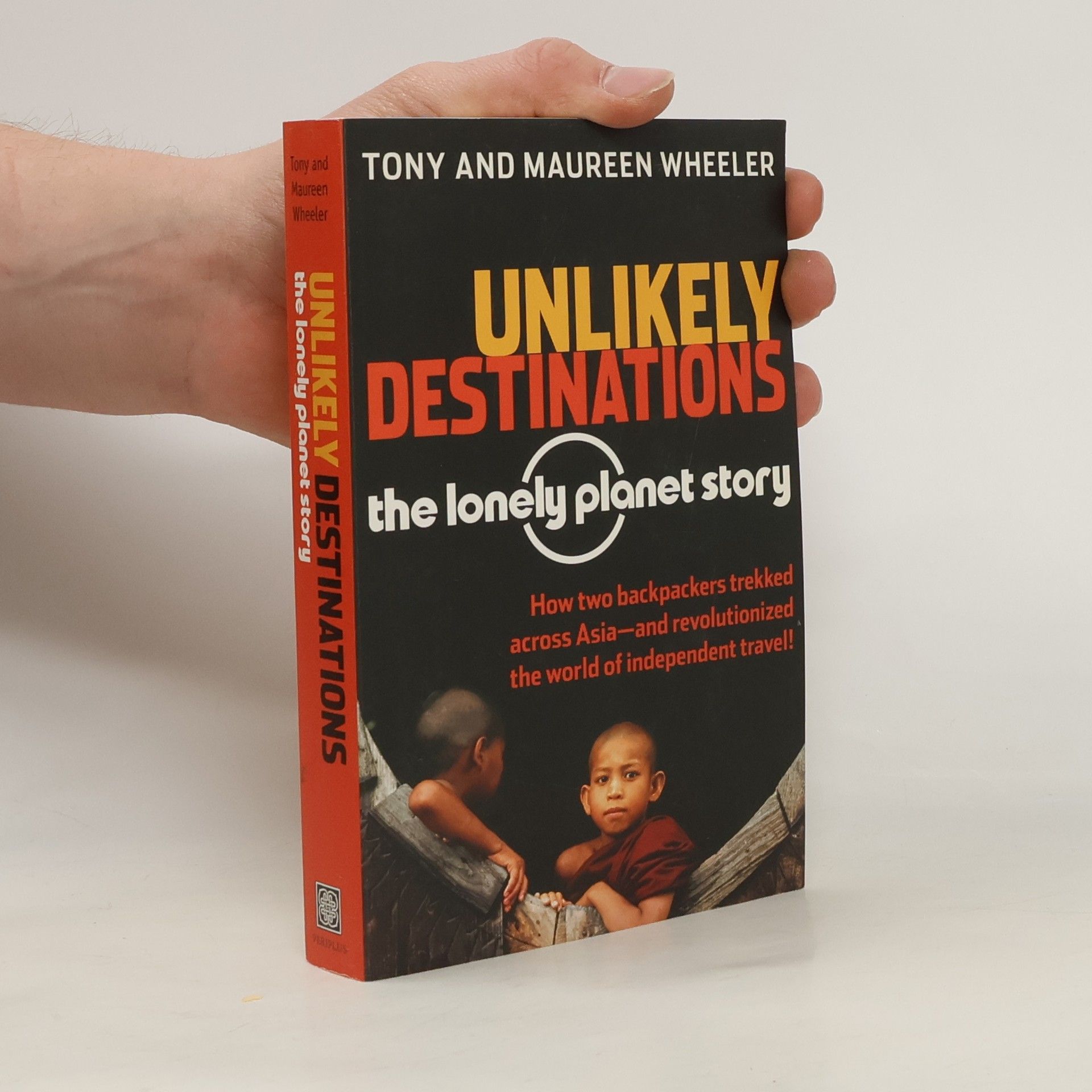 Tony Wheeler Unlikely Destinations: The Lonely Planet Story
