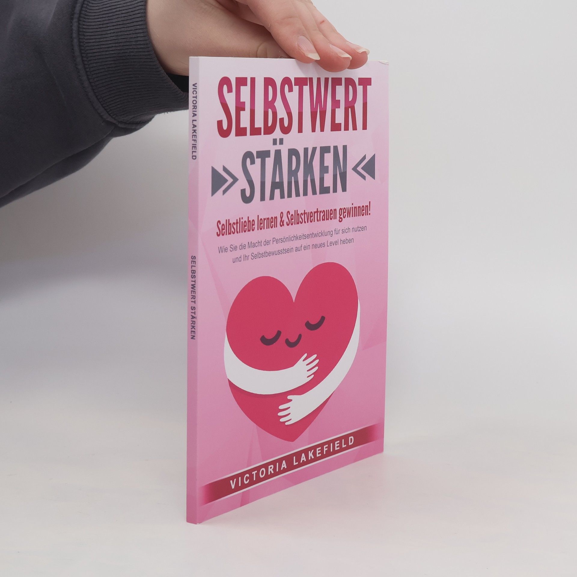 Victoria Lakefield Selbstwert Stärken - Selbstliebe lernen & Selbstvertrauen gewinnen!