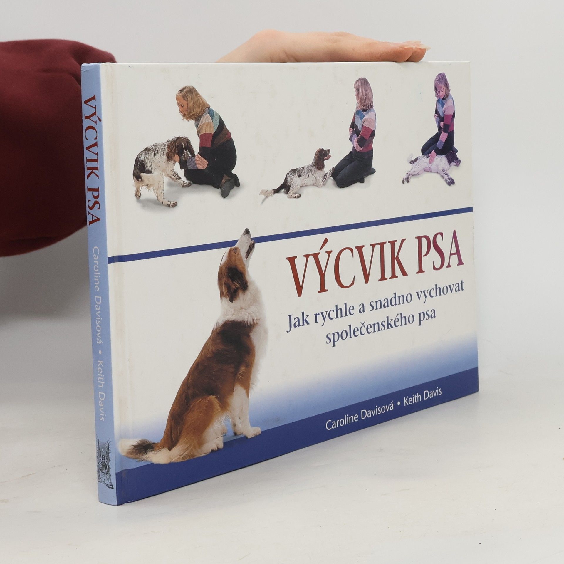 Caroline Davis Výcvik psa: Jak rychle a snadno vychovat společenského psa