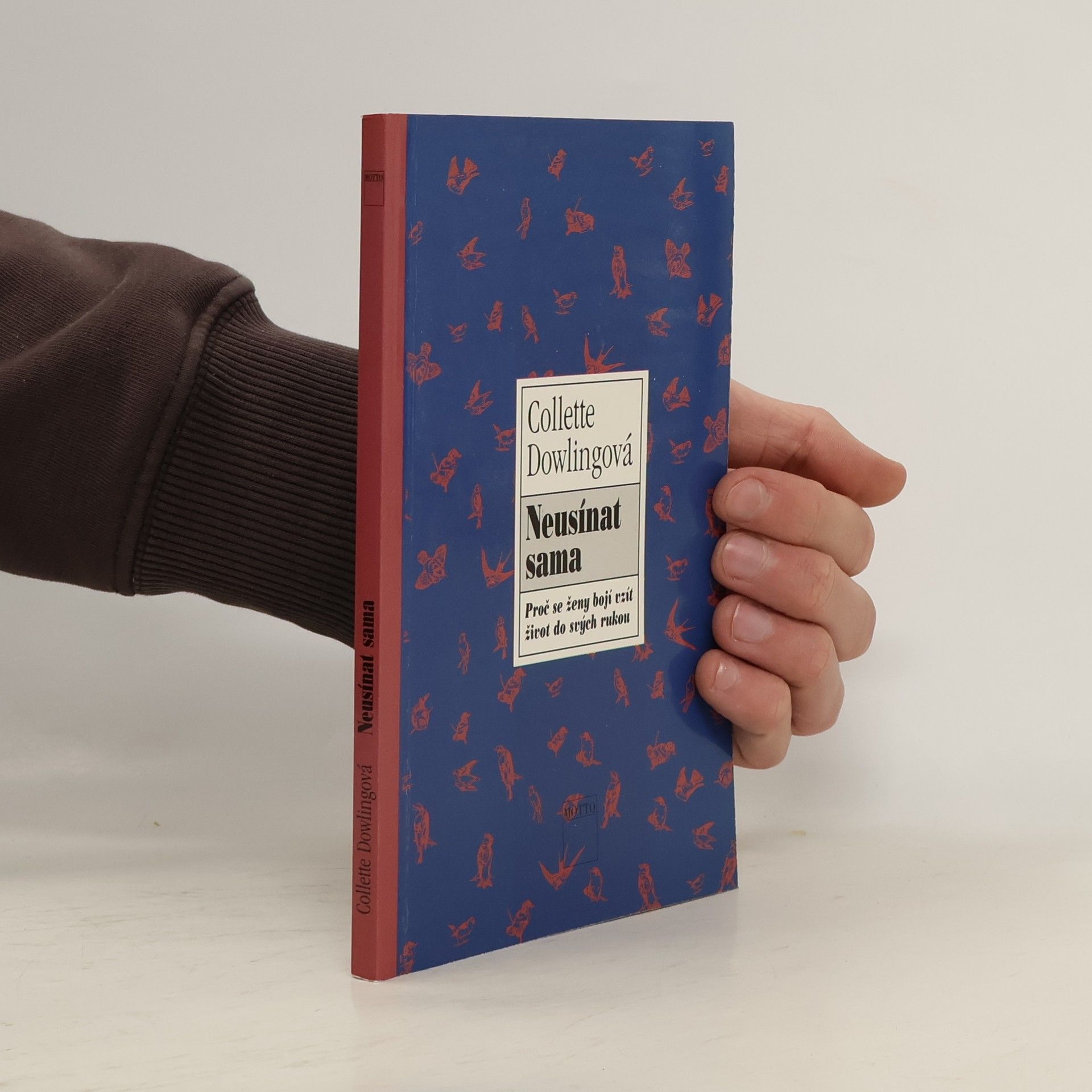 Colette Dowling Neusínat sama. Proč se ženy bojí vzít život do svých rukou