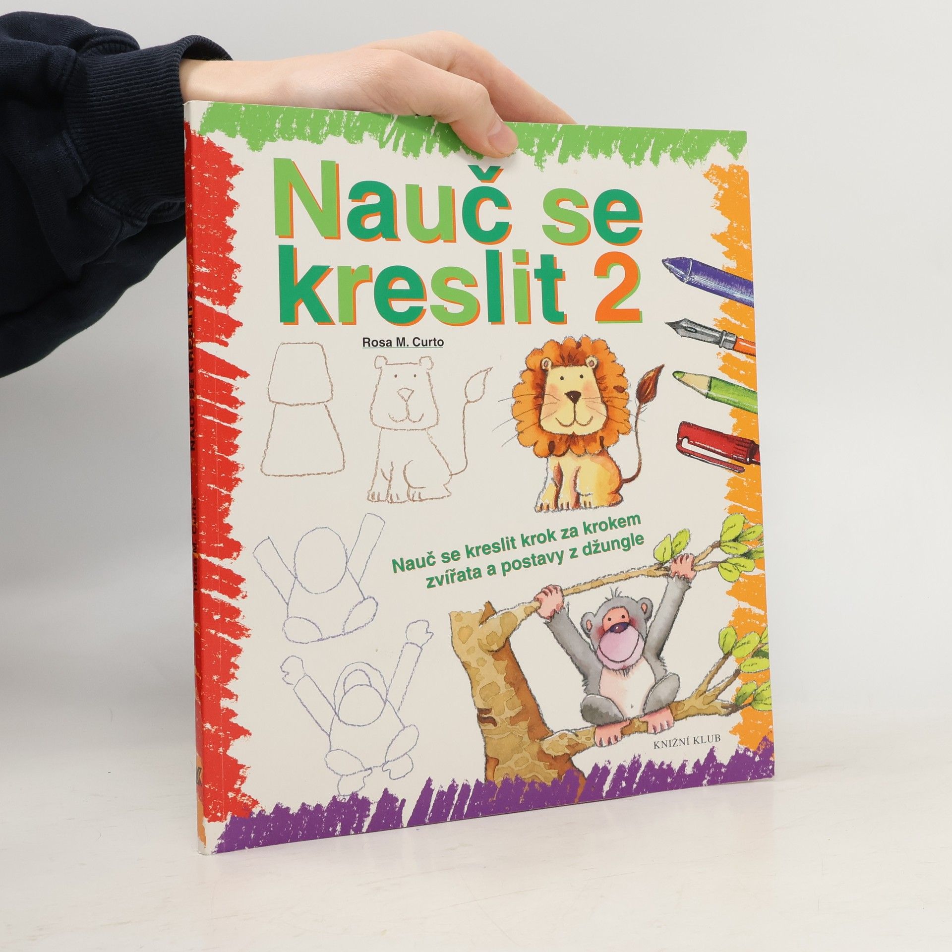 Rosa María Curto Nauč se kreslit 2. Nauč se kreslit krok za krokem zvířata a postavy z džungle