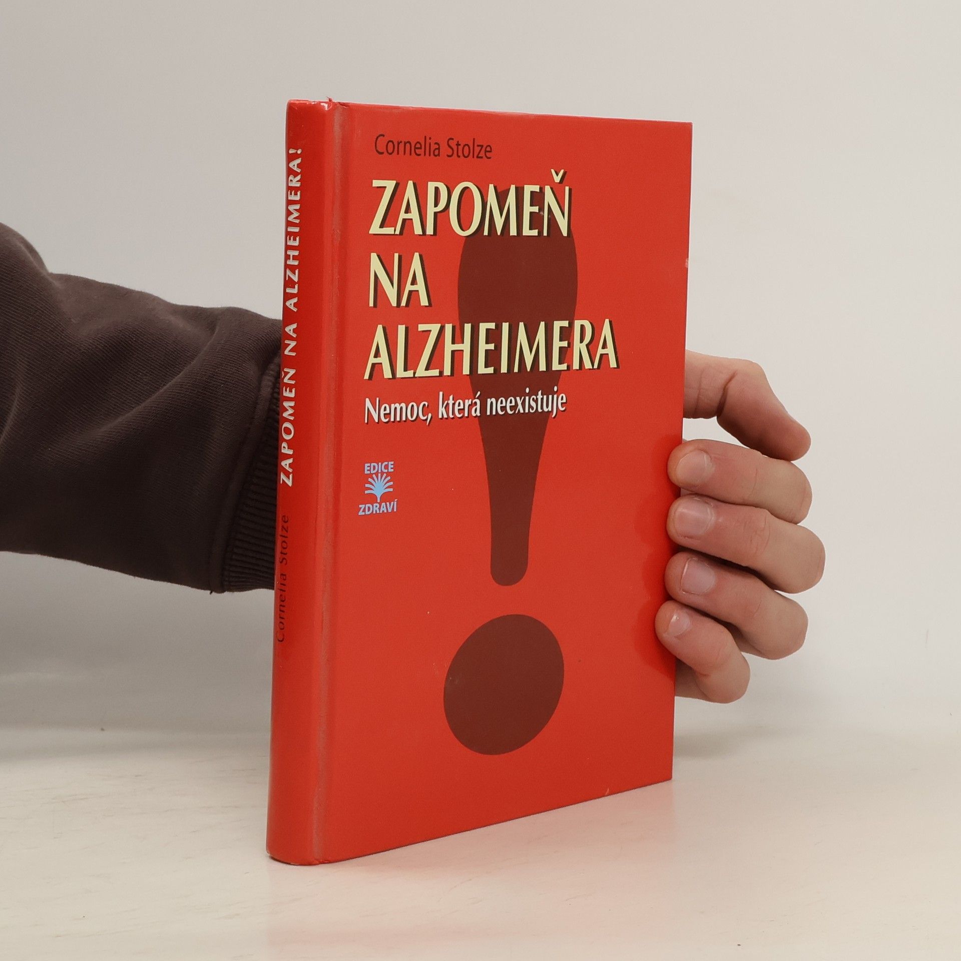 Cornelia Stolze Zapomeň na Alzheimera! - nemoc, která neexistuje