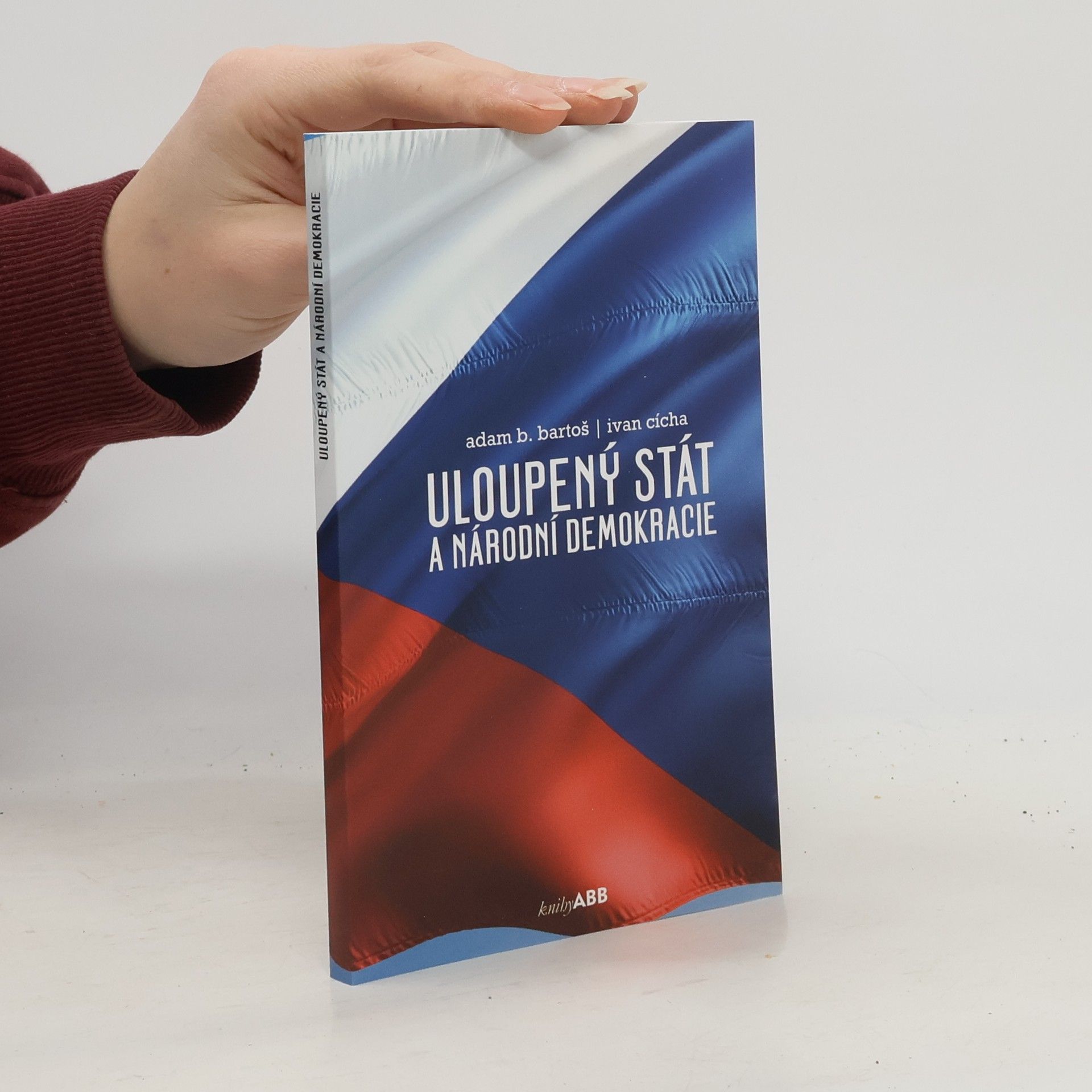 Adam Bartoš Uloupený stát a národní demokracie