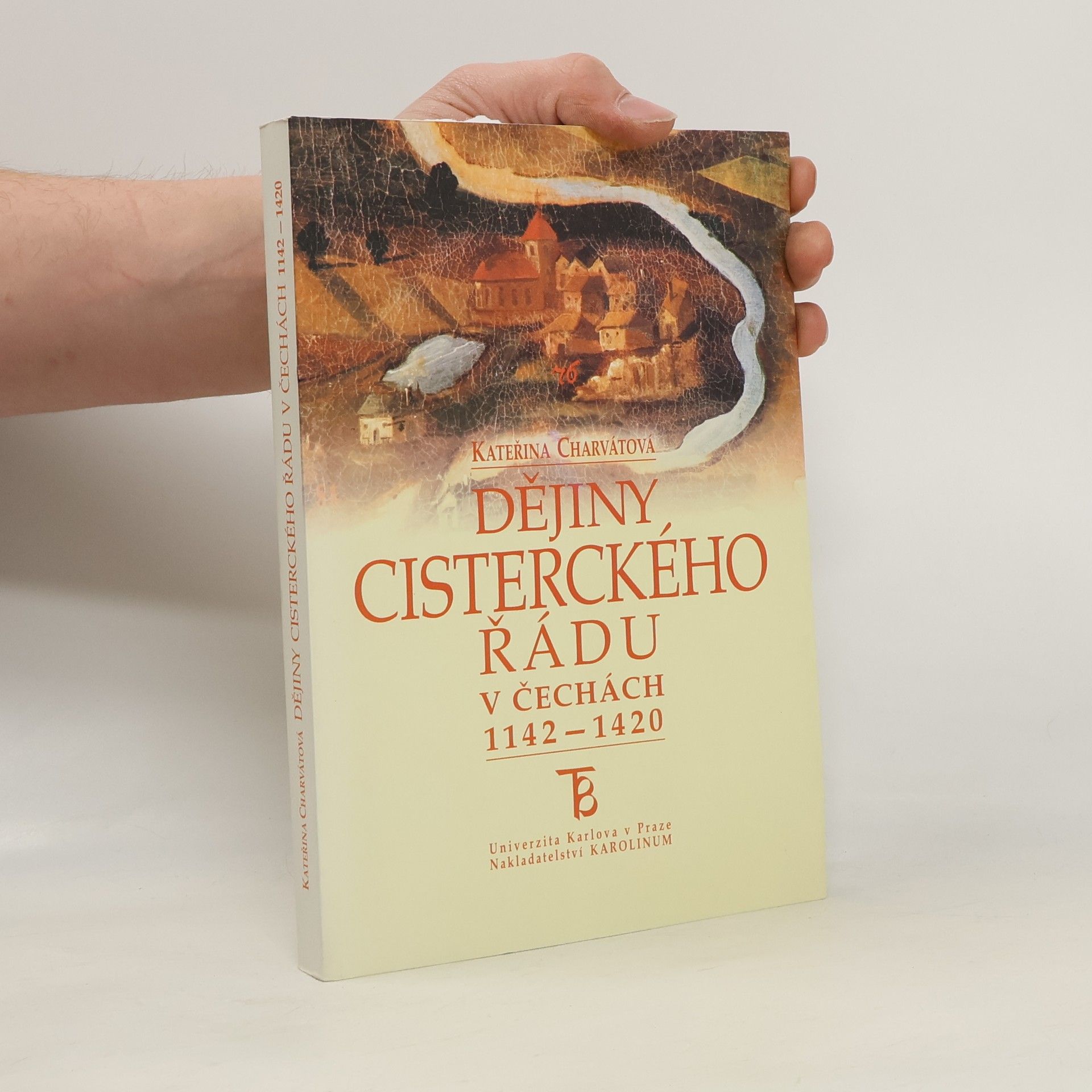 Kateřina Charvátová Dějiny cisterckého řádu v Čechách 1142 - 1420 (2. svazek)