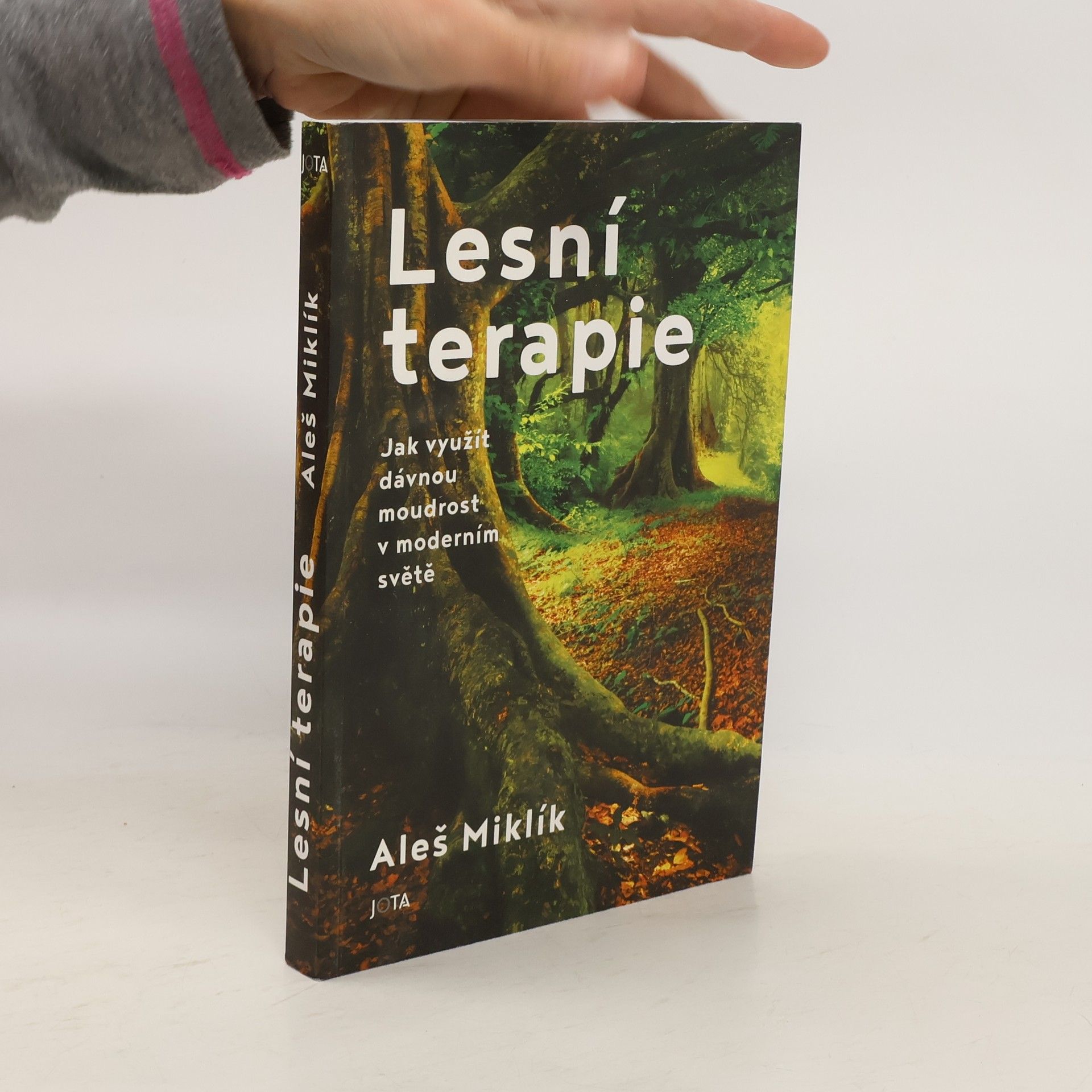 Aleš Miklík Lesní terapie. Jak využít dávnou moudrost v moderním světě