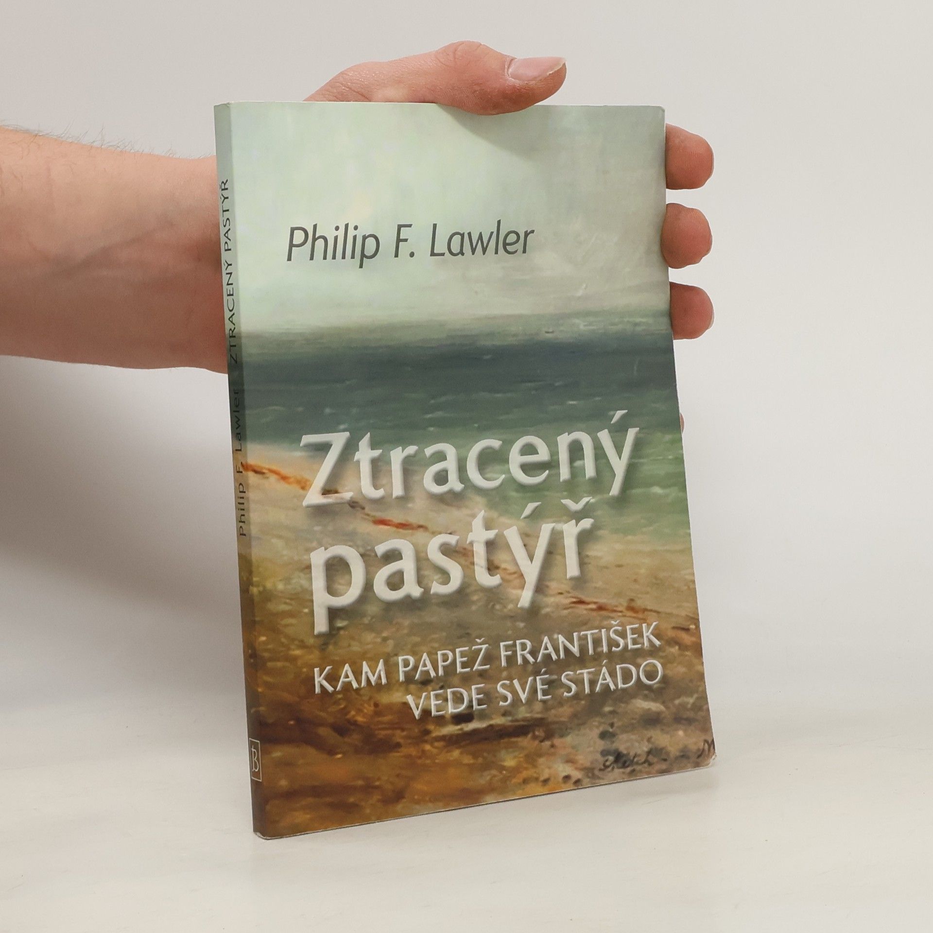 Philip F. Lawler Ztracený pastýř. Kam papež František vede své stádo