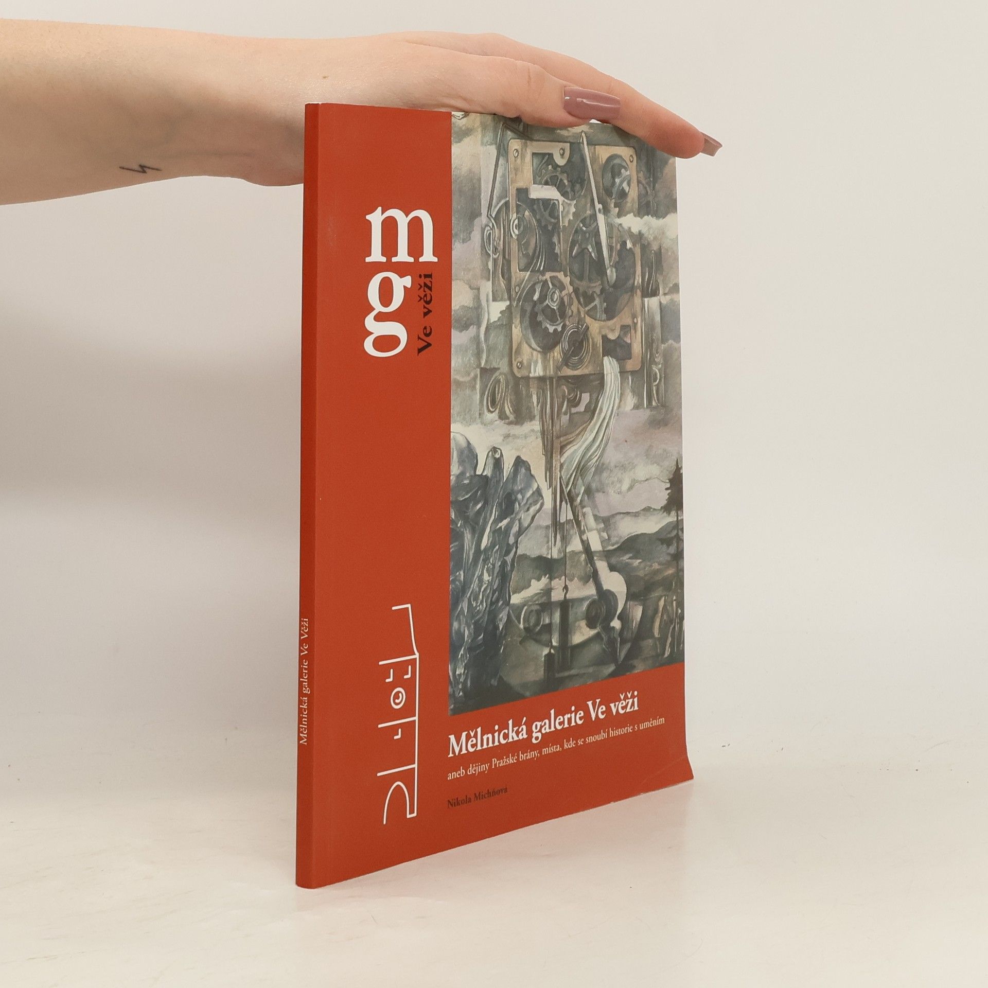 Nikola Michňová Mělnická galerie Ve věži, aneb, Dějiny Pražské brány, místa, kde se snoubí historie s uměním