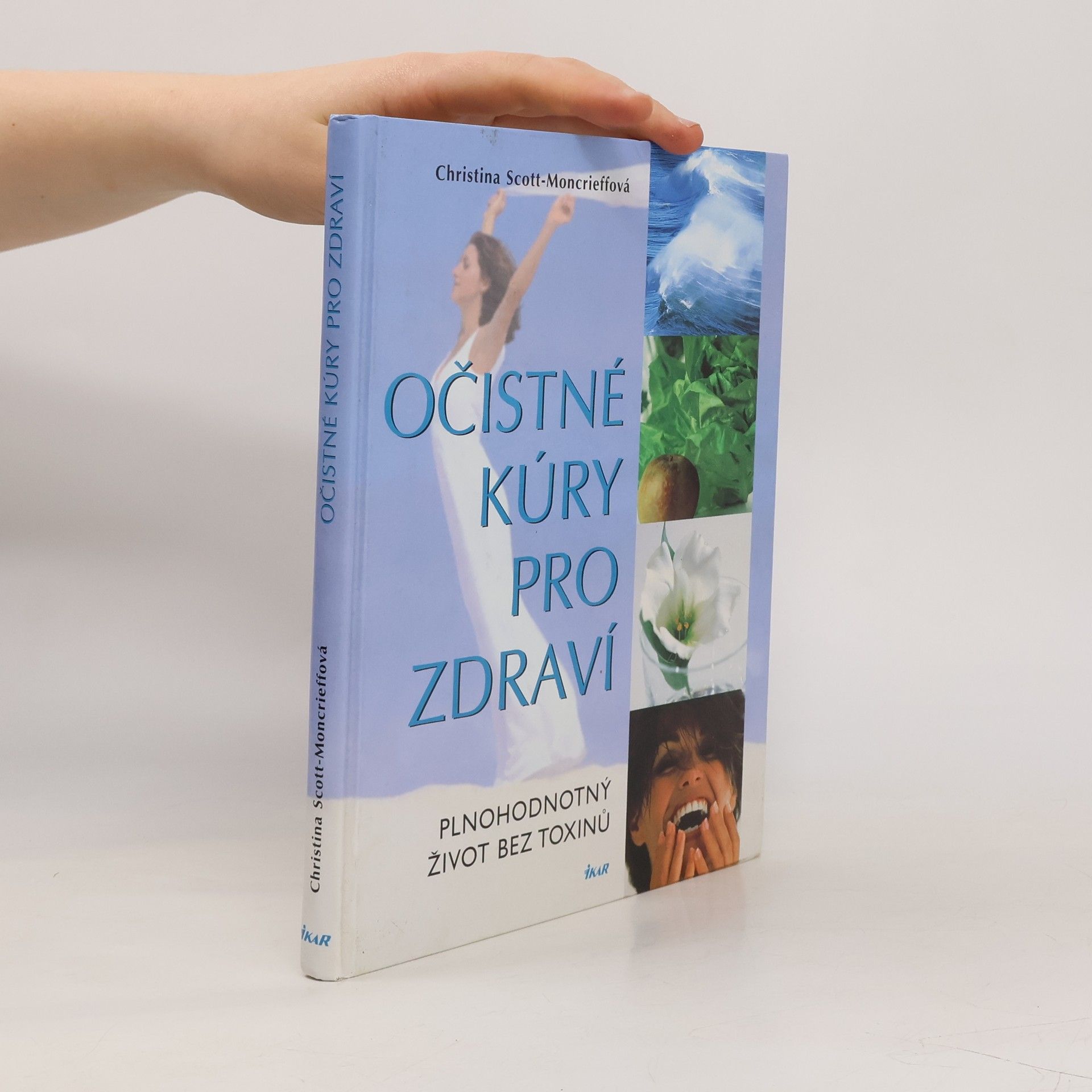 Christina Scott Moncrieff Očistné kúry pro zdraví : plnohodnotný život bez toxinů