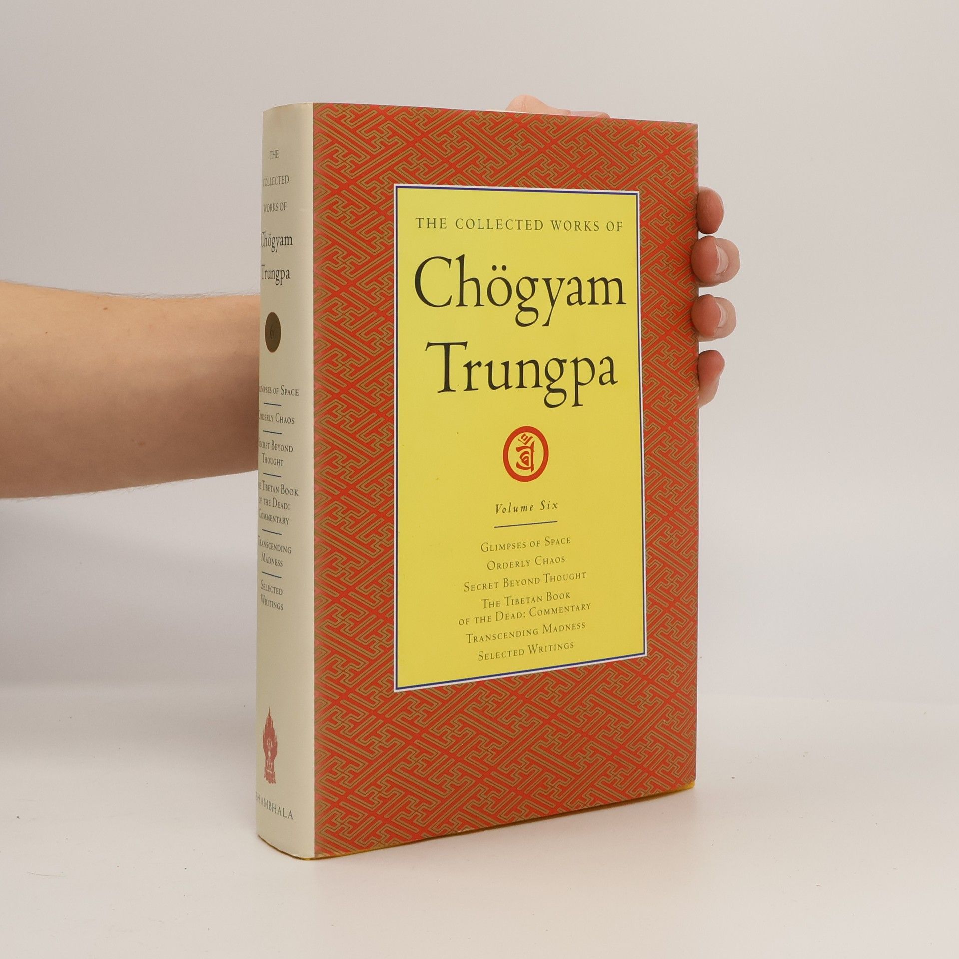 Chögyam Trungpa The Collected Works of Chögyam Trungpa - 6: Glimpses of Space-Orderly Chaos-Secret Beyond Thought-The Tibetan Book of the Dead