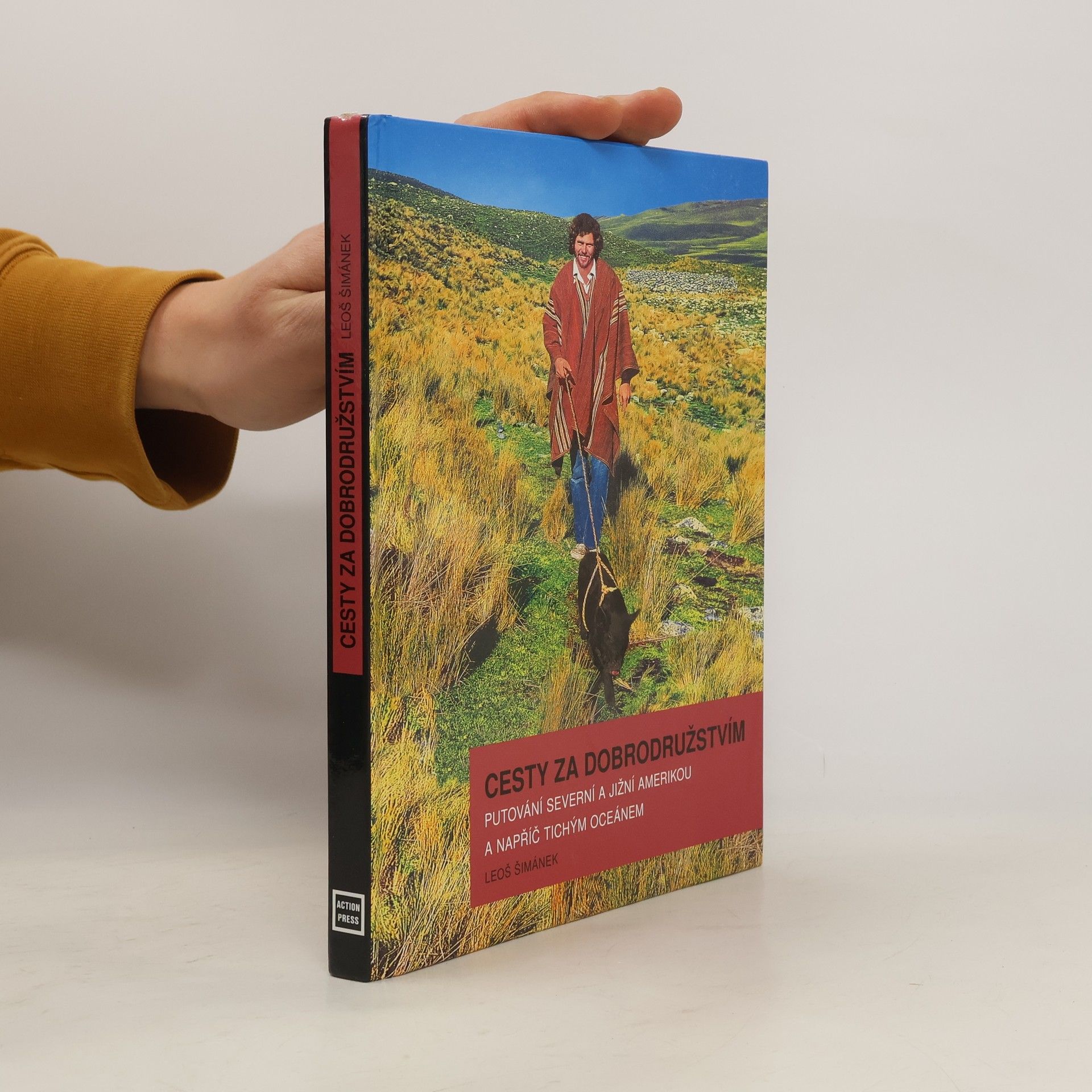Leoš Šimánek Cesty za dobrodružstvím : putování Severní a Jižní Amerikou a napříč Tichým oceánem