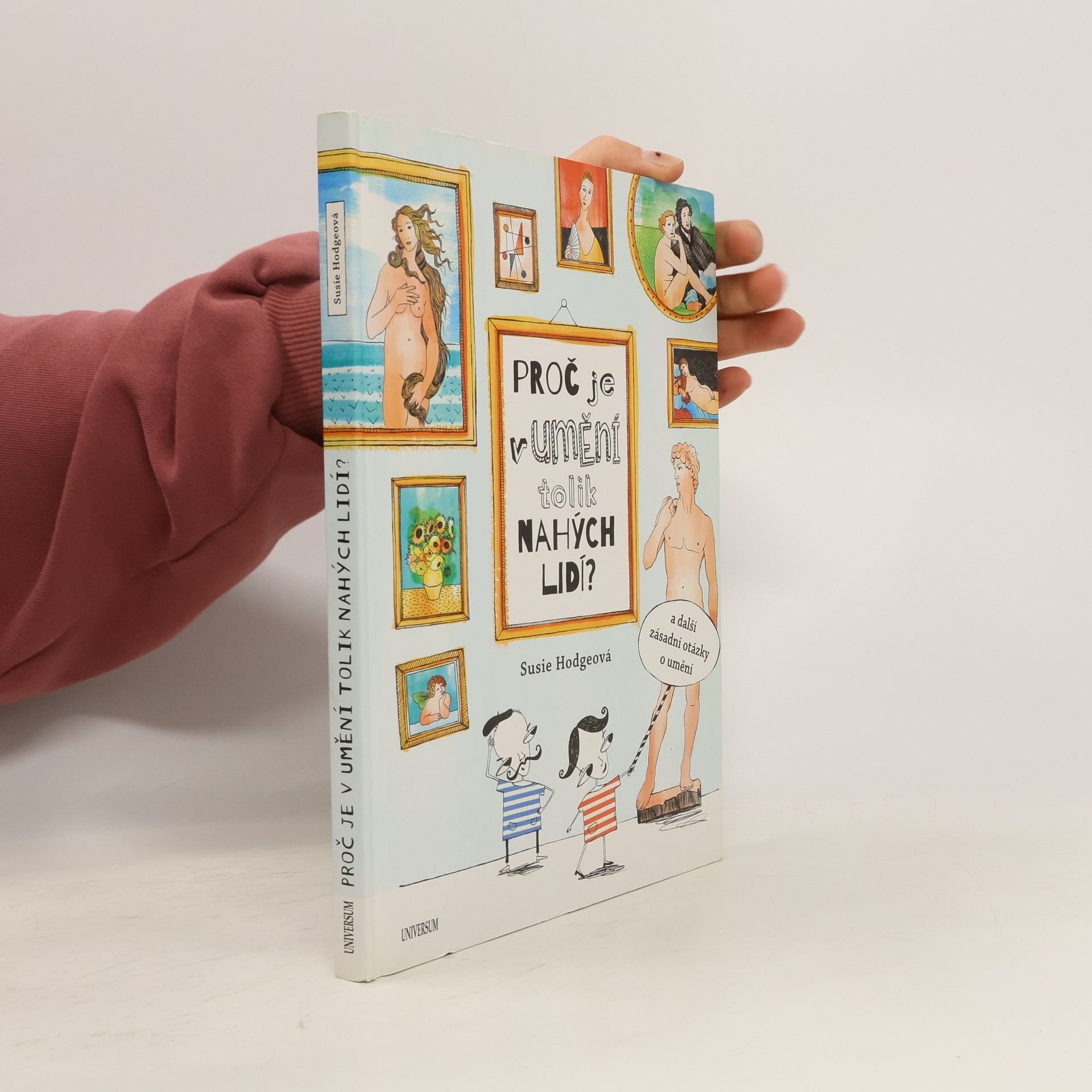 Susie Hodge Proč je v umění tolik nahých lidí? : a další zásadní otázky o umění
