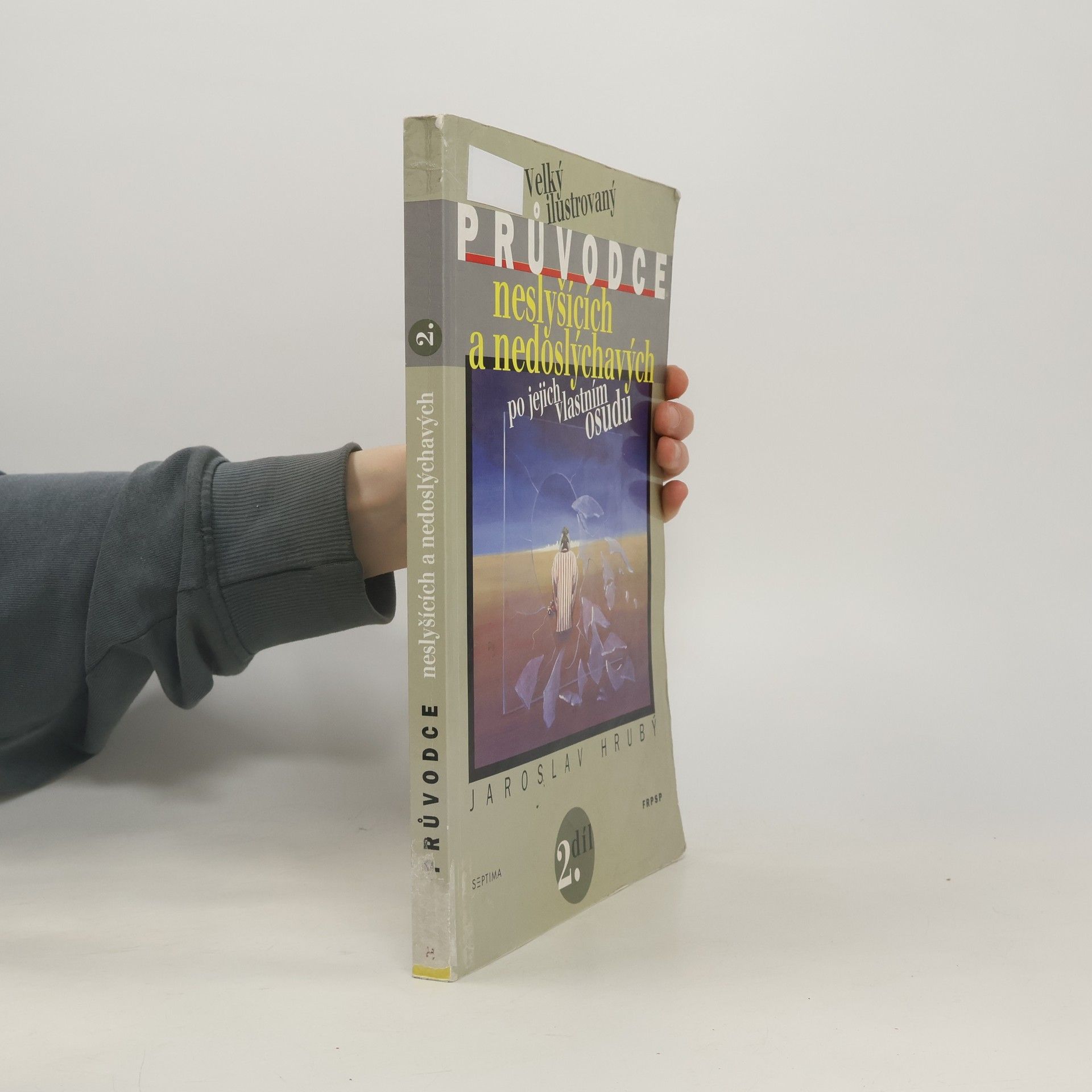 Jaroslav Hrubý Velký ilustrovaný průvodce neslyšících a nedoslýchavých po jejich vlastním osudu 2.díl