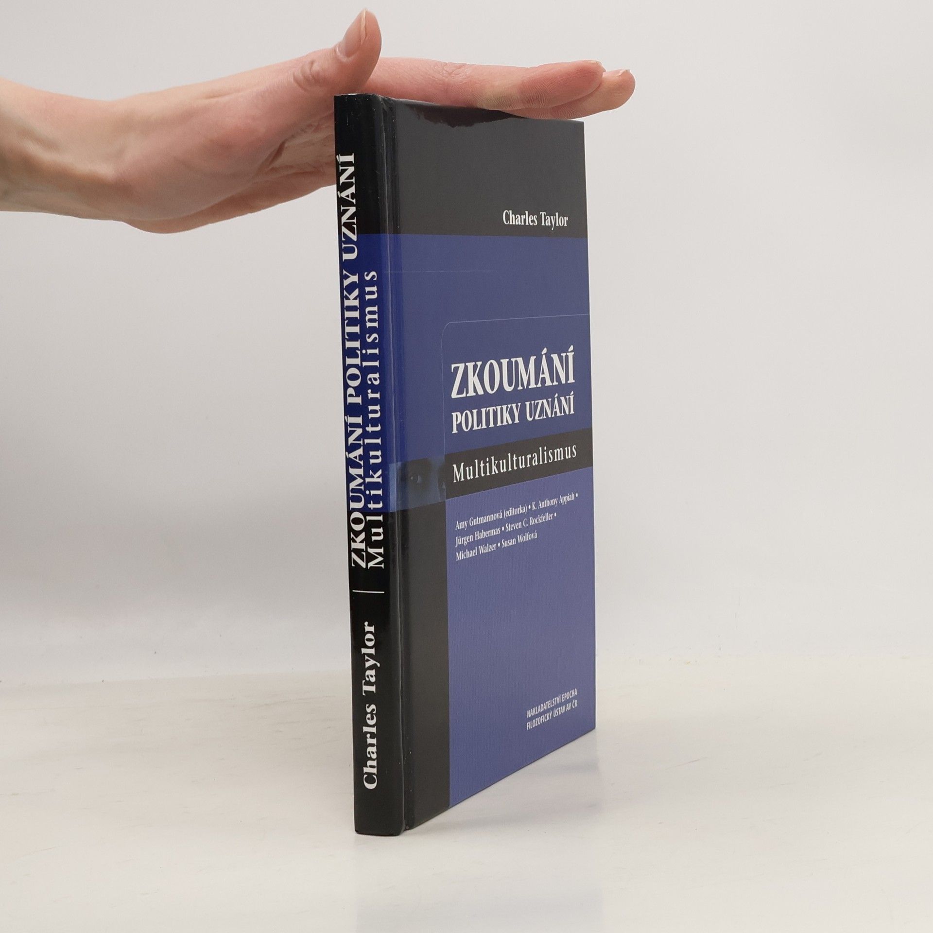 Charles Taylor Zkoumání politiky uznání : multikulturalismus
