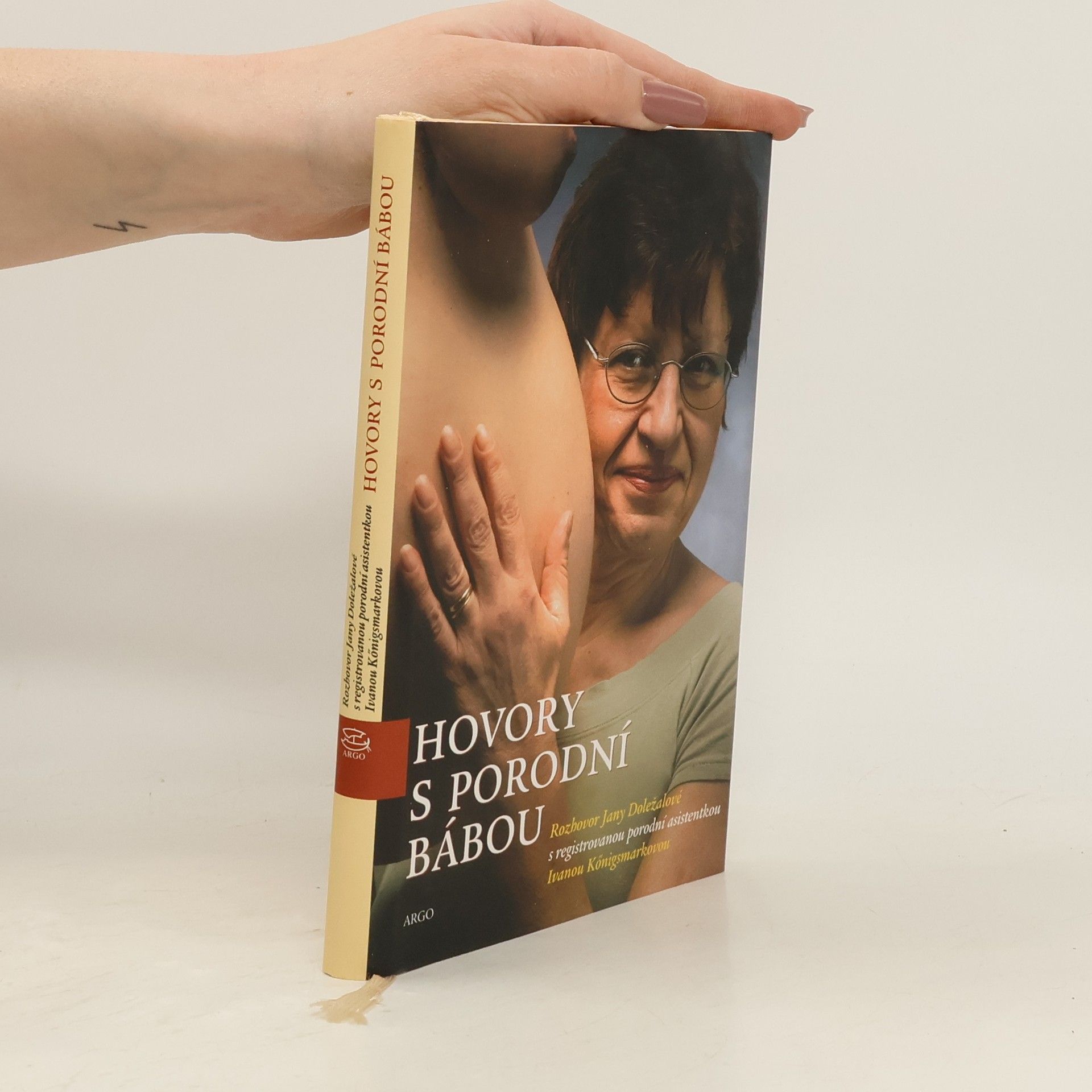 Ivana Königsmarková Hovory s porodní bábou. Rozhovor Jany Doležalové s registrovanou porodní asistentkou Ivanou Königsmarkovou
