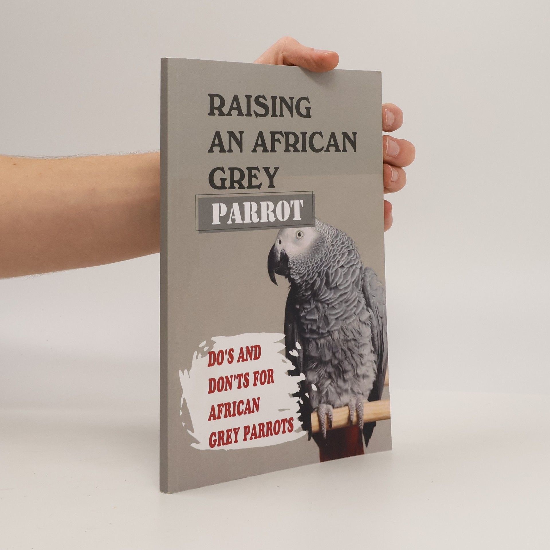 Bob Bisher Raising An African Grey Parrot