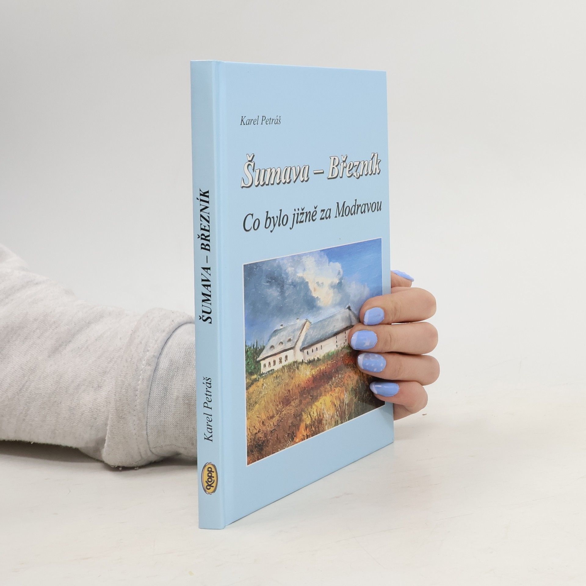 Karel Petráš Šumava - Březník. Co bylo jižně za Modravou