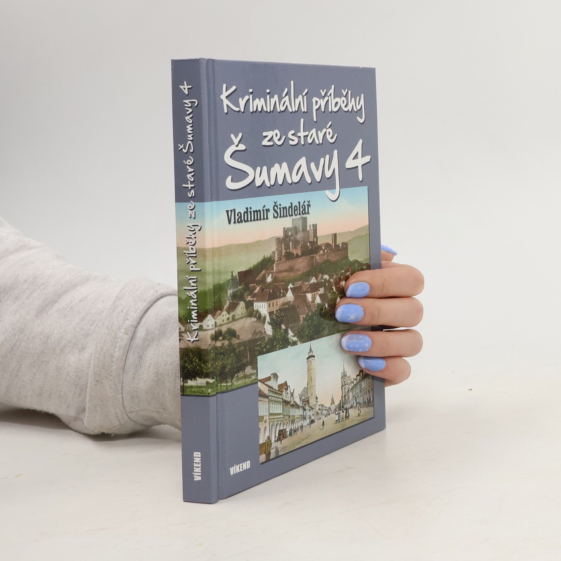 Vladimír Šindelář Kriminální příběhy ze staré Šumavy 4