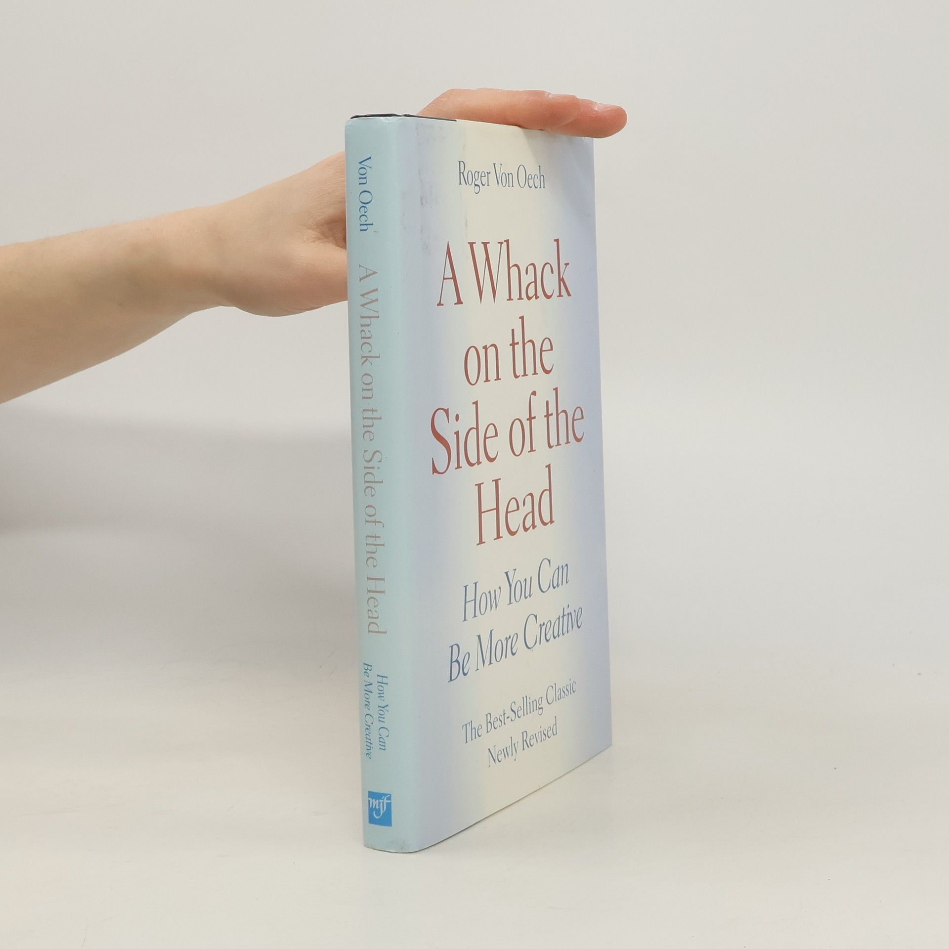 Roger von Oech Whack on the Side of the Head - The Best-Selling Classic Newly Revised