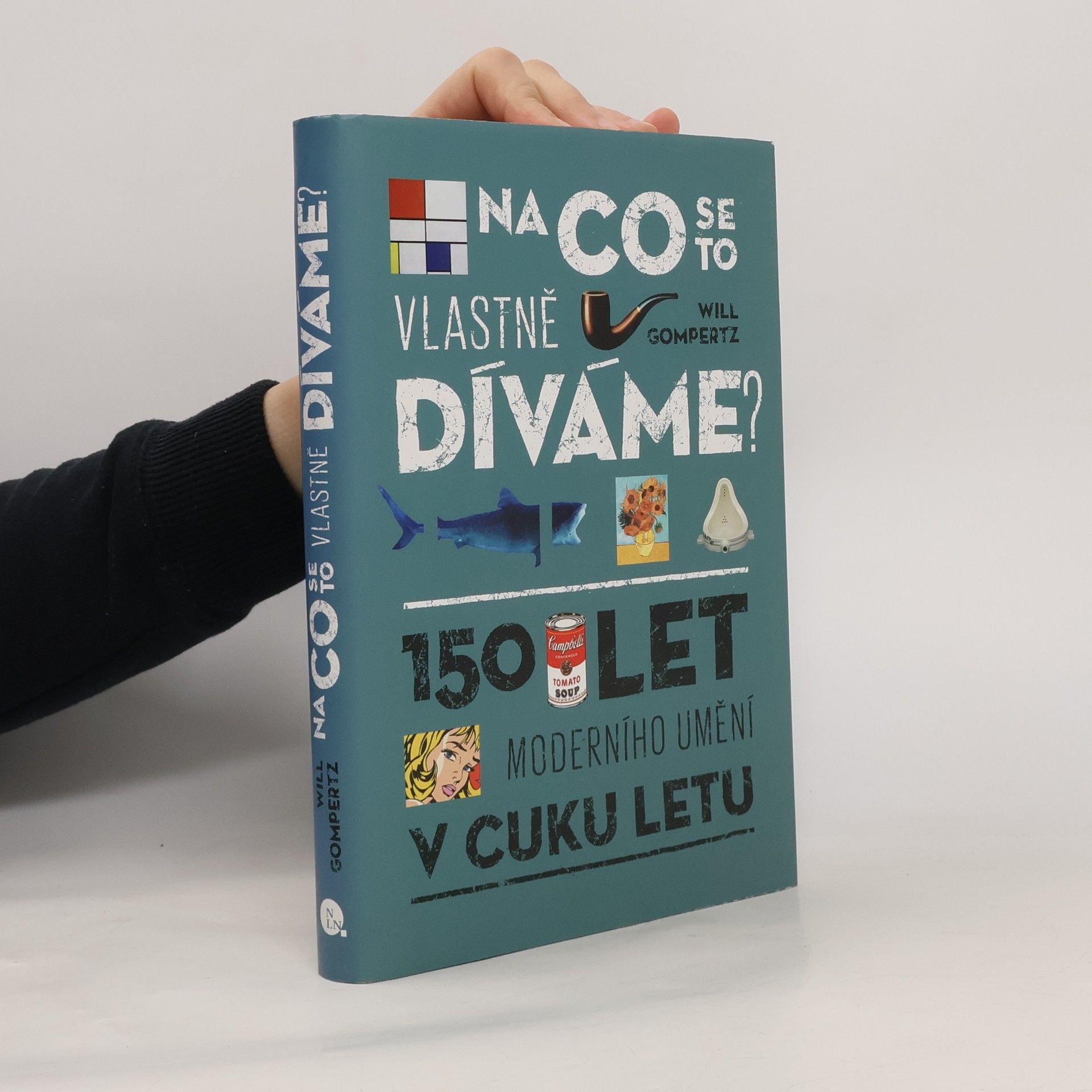 Will Gompertz Na co se to vlastně díváme? : 150 let moderního umění v cuku letu