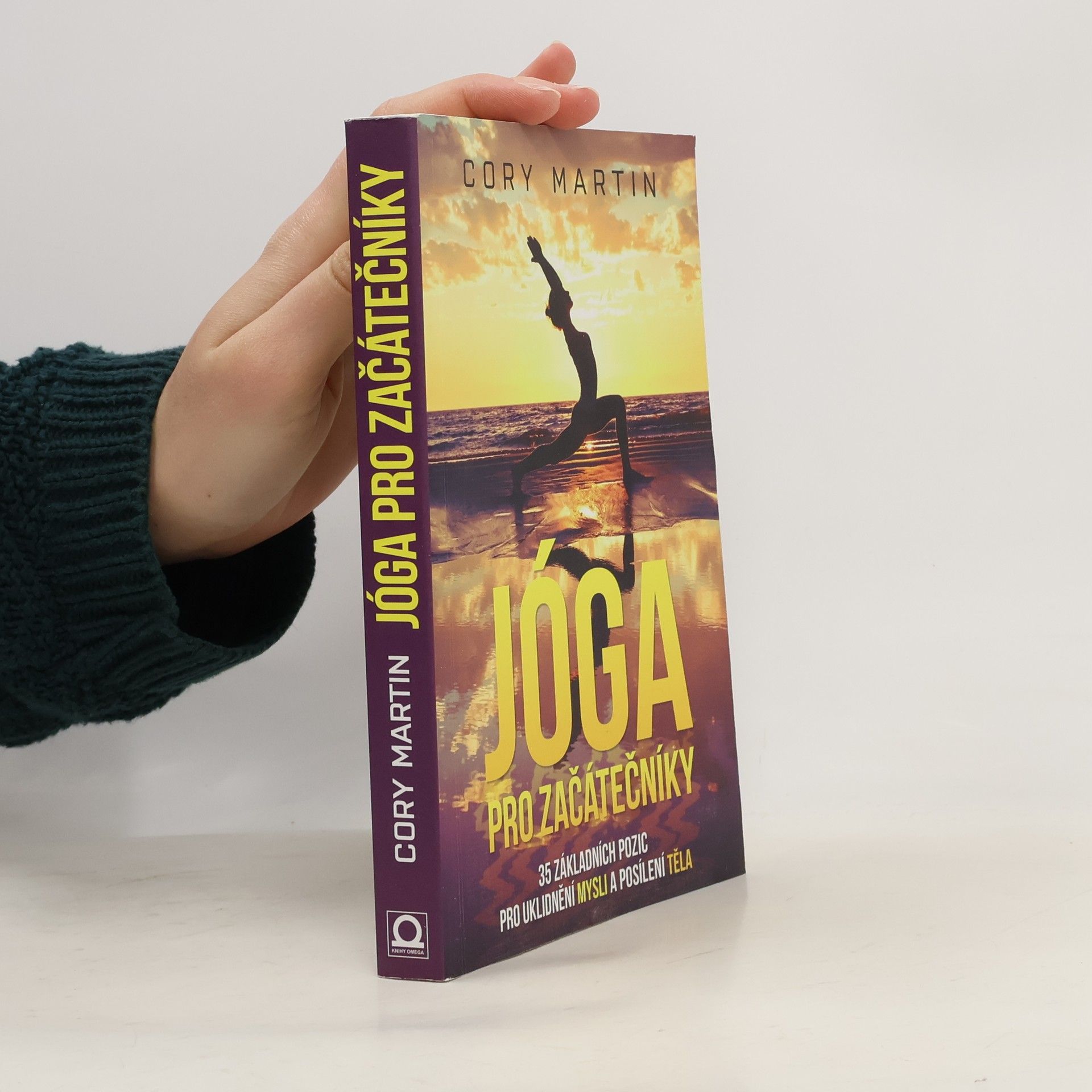Jóga pro začátečníky : 35 základních pozic pro uklidnění mysli a posílení těla